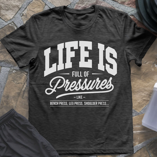 Full of Pressures T-Shirt