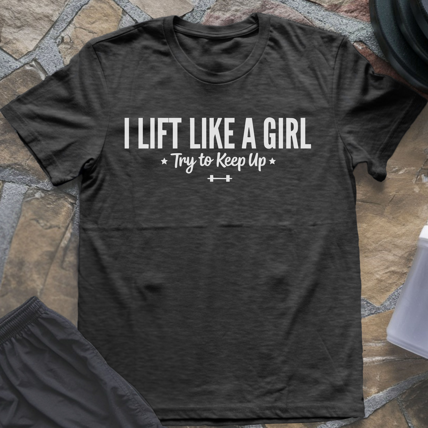 I Lift Like a Girl T-Shirt