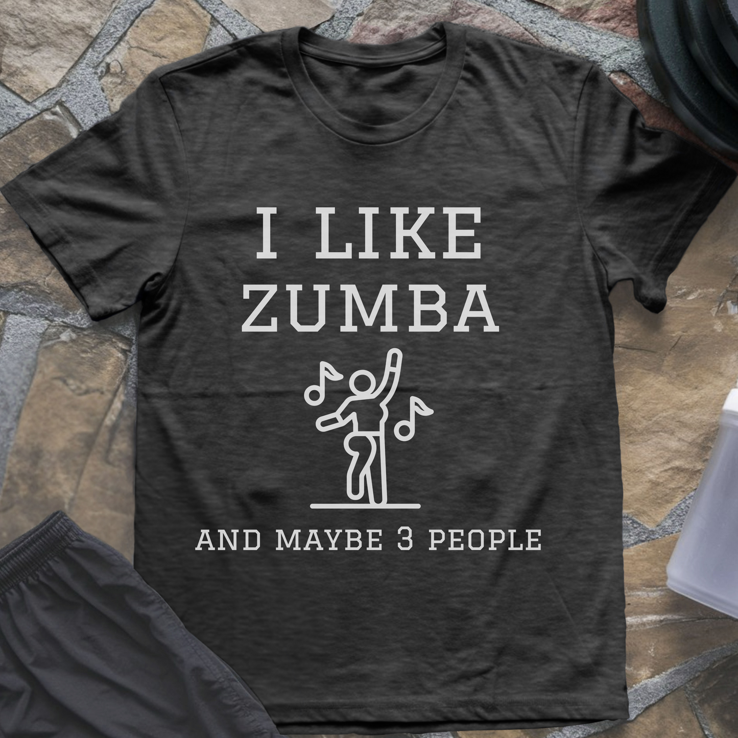 I like Zumba and Maybe 3 People T-Shirt