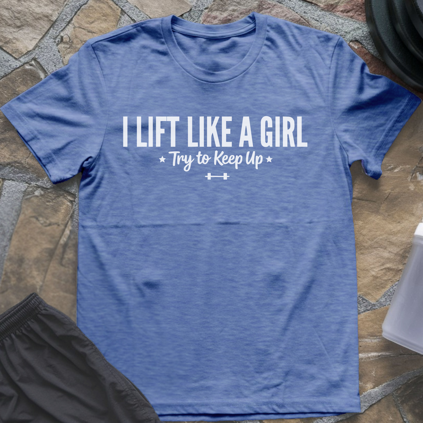I Lift Like a Girl T-Shirt