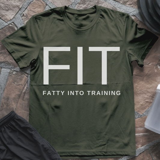 F.I.T. Fatty Into Training T-Shirt