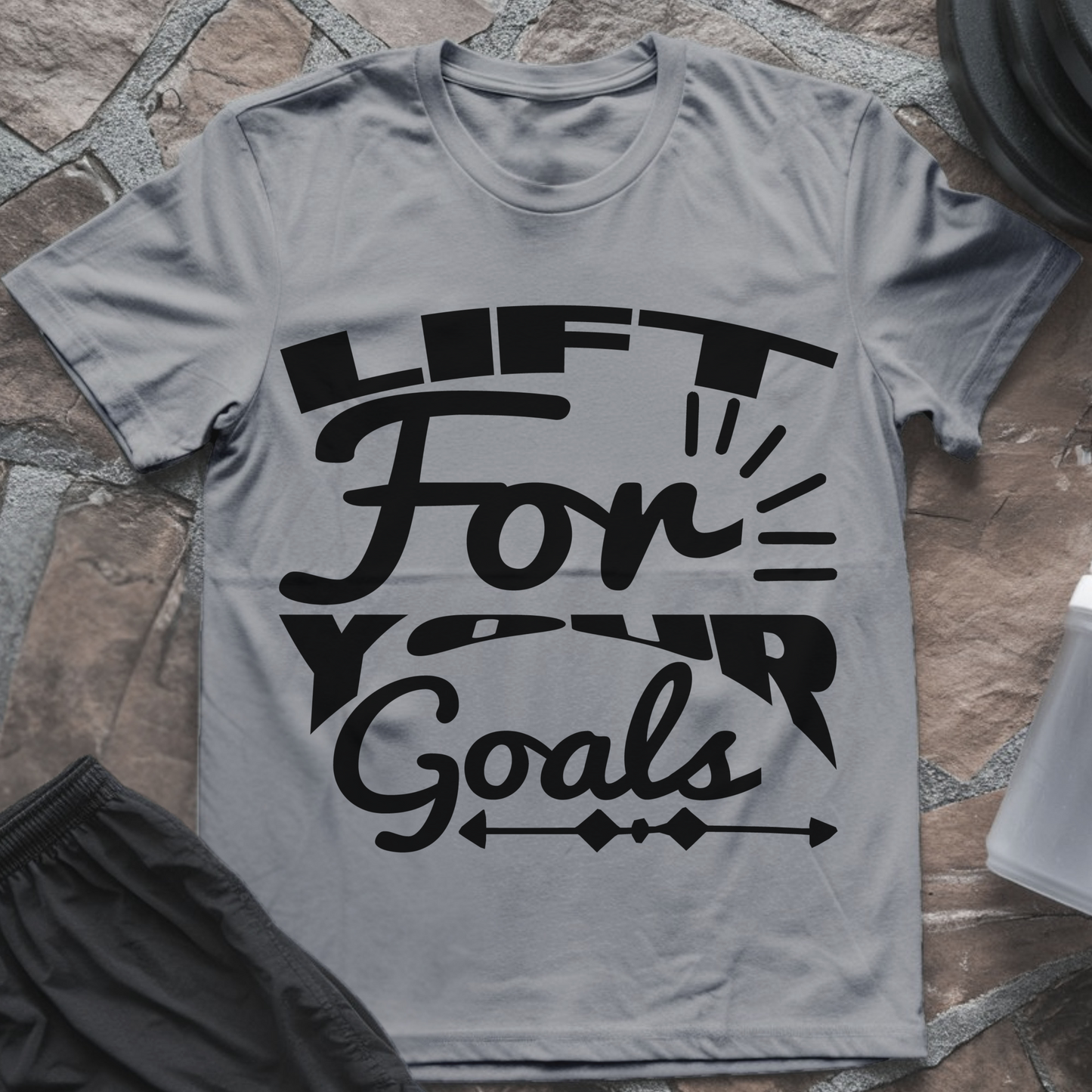 Lift For Your Goals T-Shirt