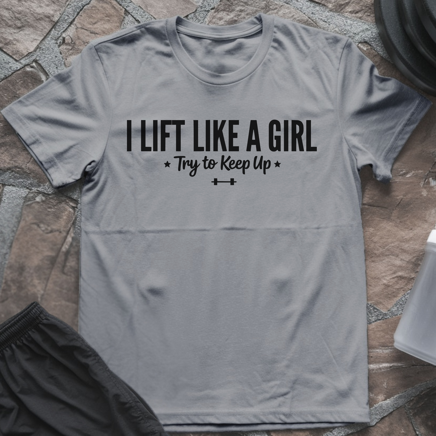 I Lift Like a Girl T-Shirt
