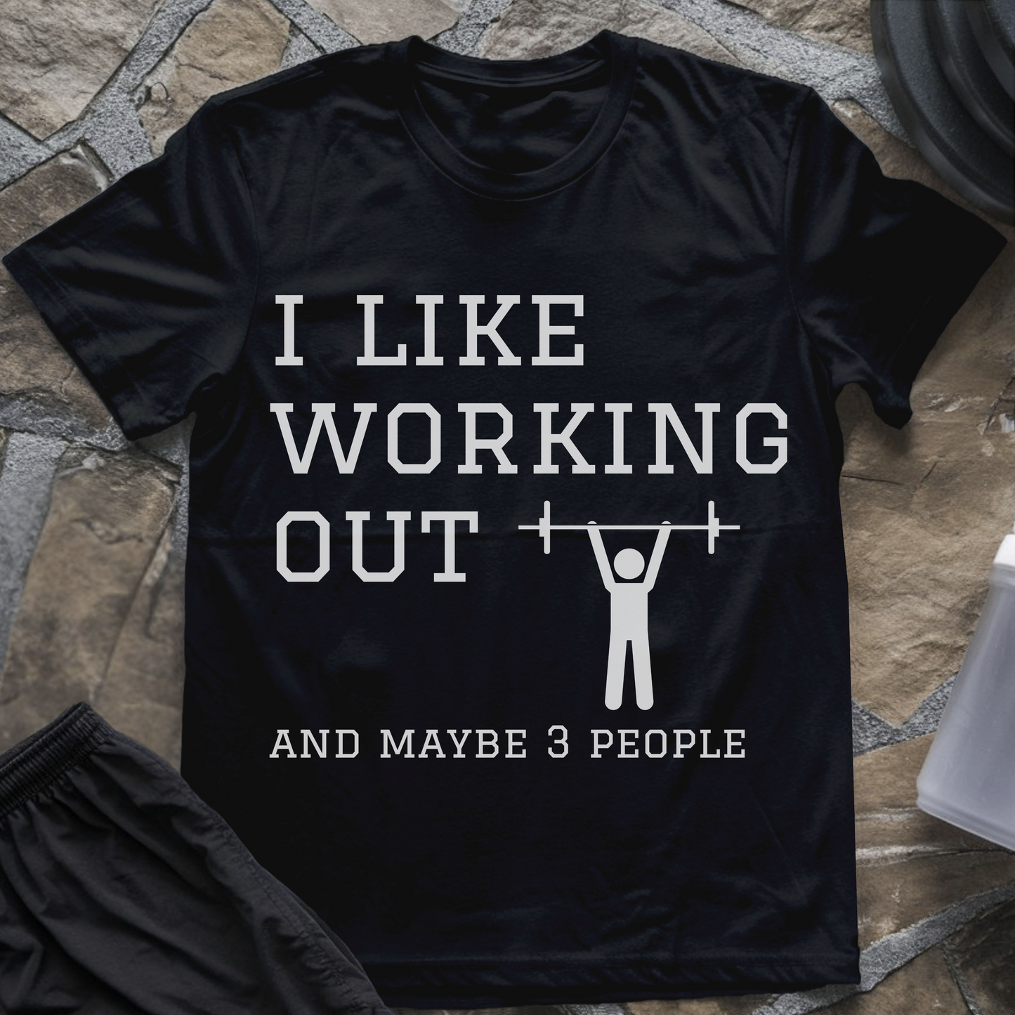 I like Working Out and Maybe 3 People T-Shirt