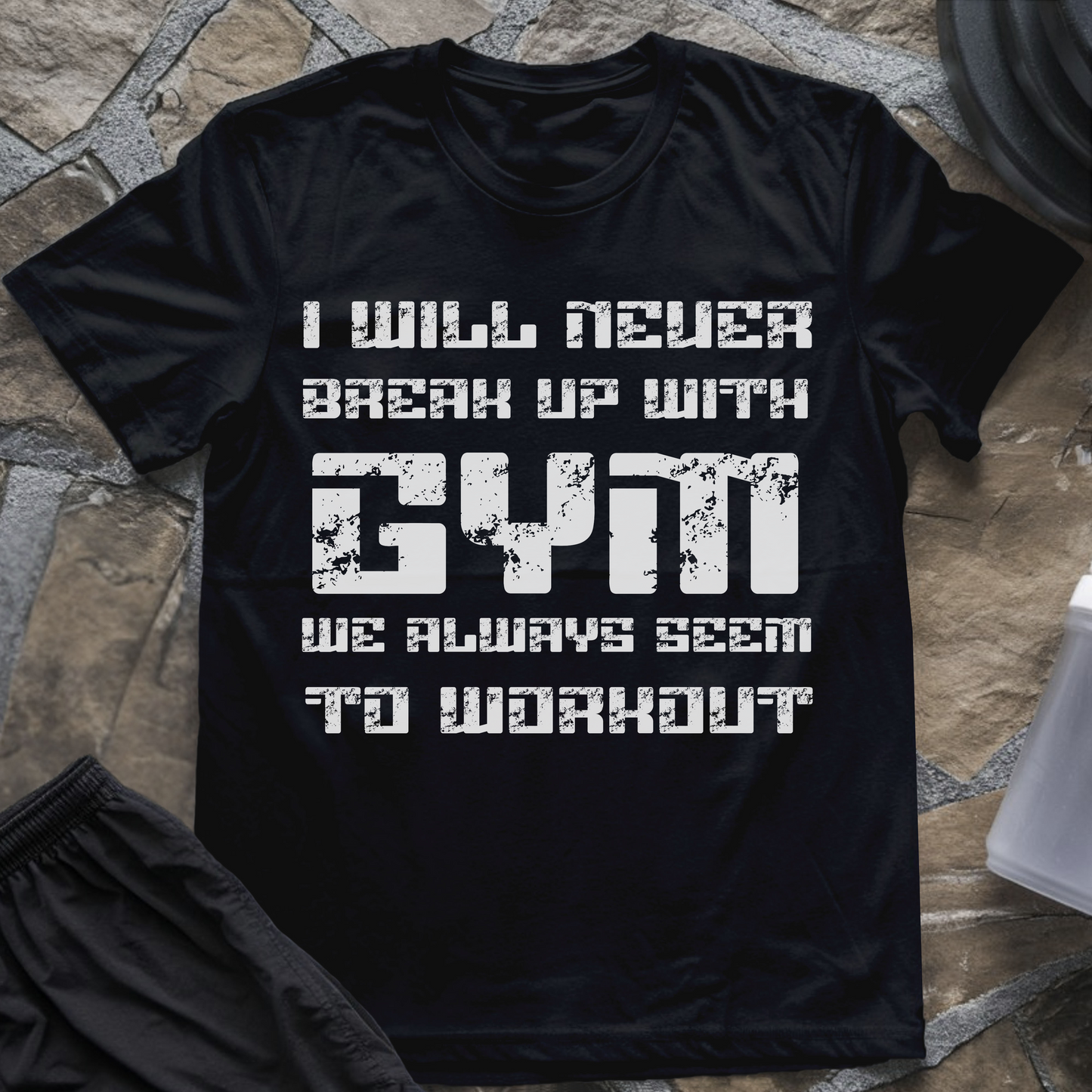 I Will Never Break Up with Gym T-Shirt