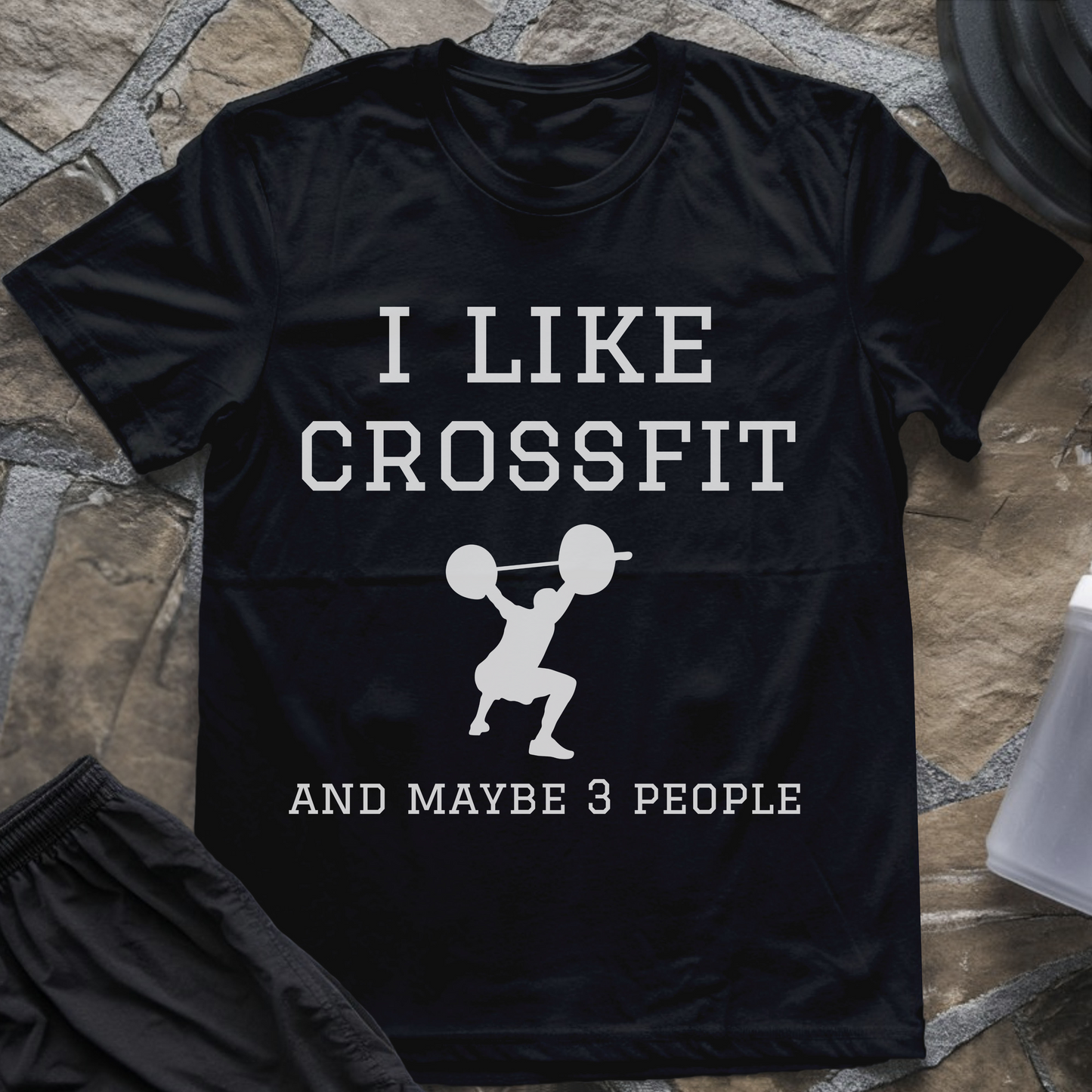 I like Crossfit and Maybe 3 People T-Shirt