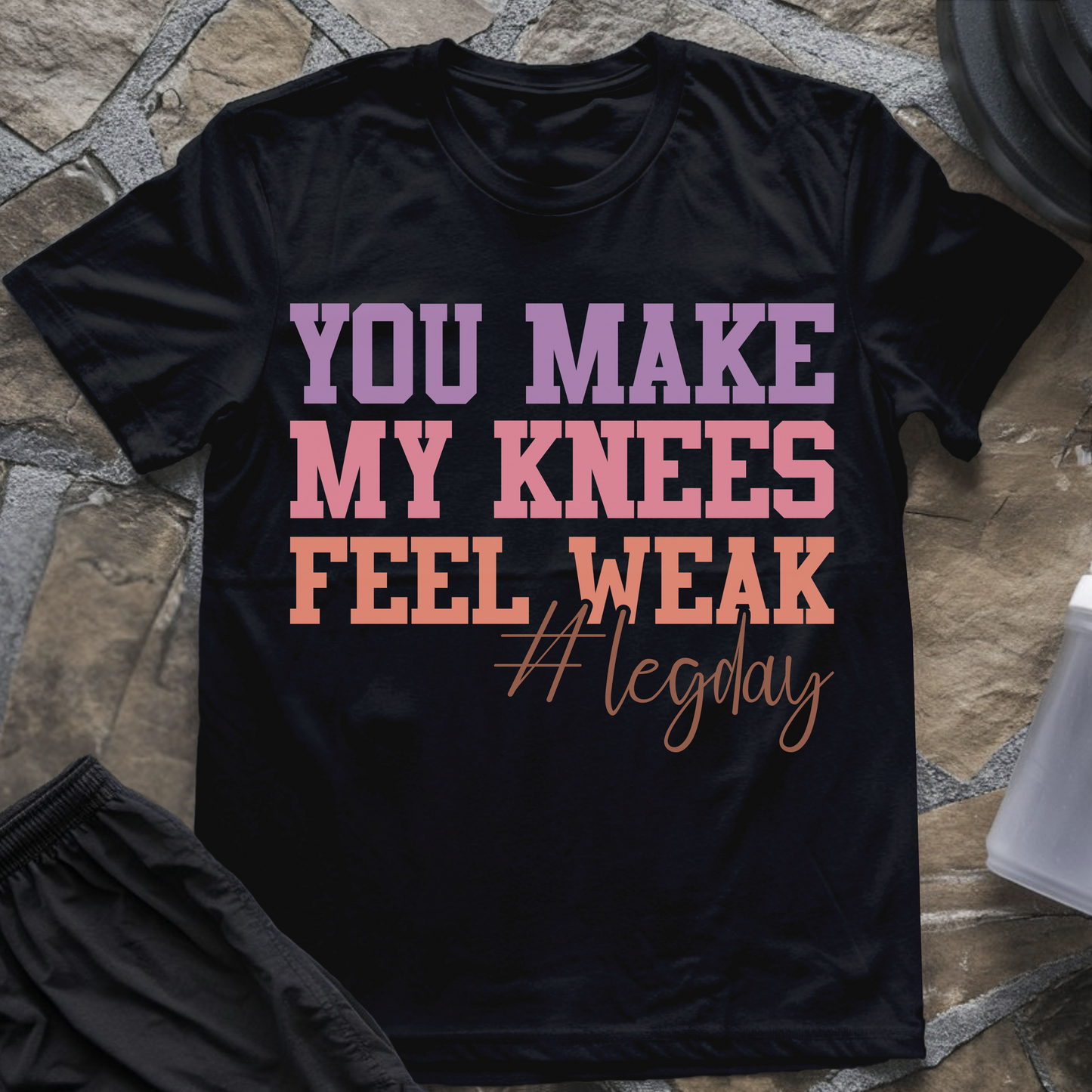 You Make My Knees Feel Weak #LegDay T-Shirt