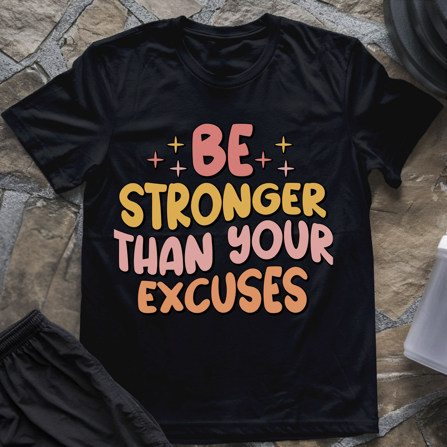 Be Stronger Than Your Excuses II T-Shirt