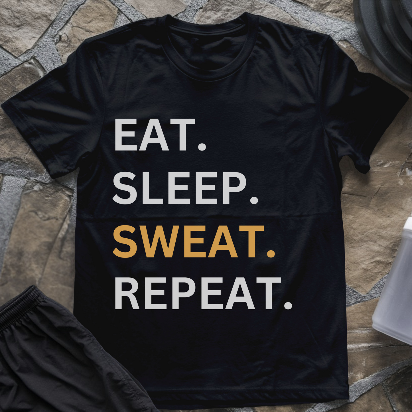 Eat Sleep SWEAT Repeat T-Shirt