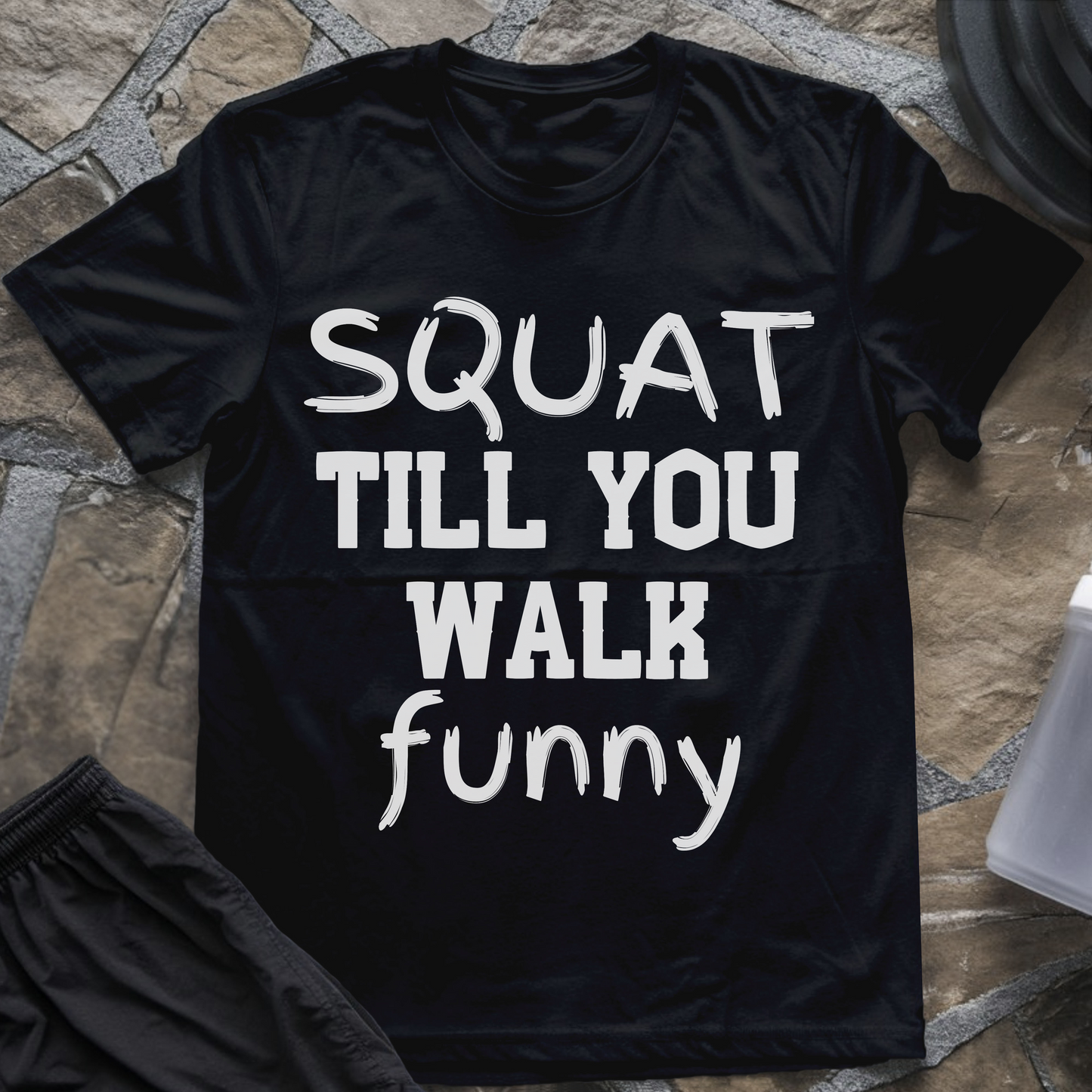 Squat Till You Walk Funny T-Shirt