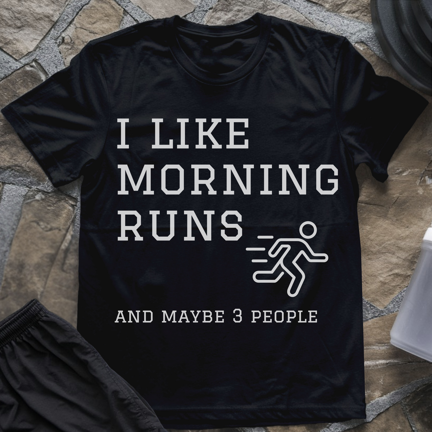 I Like Morning Runs and Maybe 3 People T-Shirt