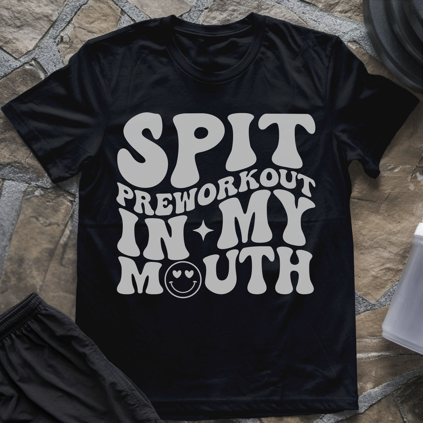 Spit Preworkout in My Mouth T-Shirt