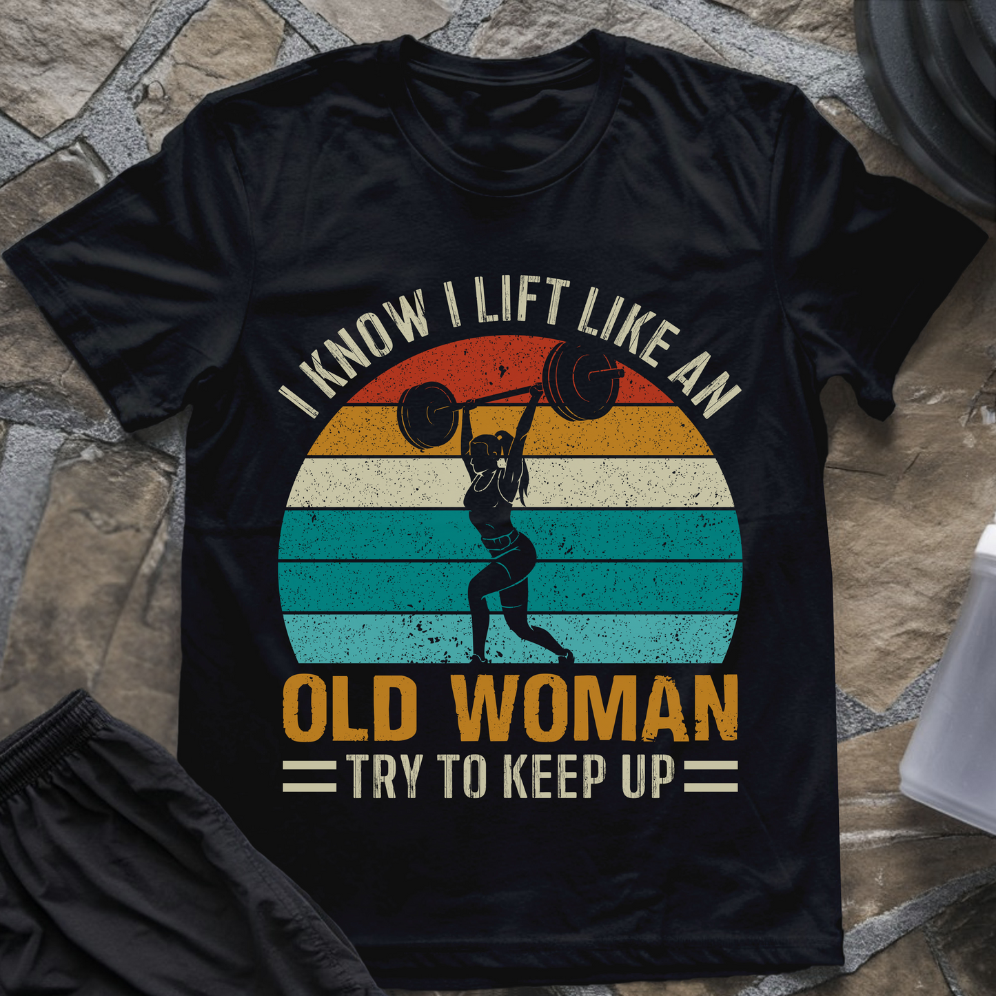 I Lift Like an Old Woman T-Shirt