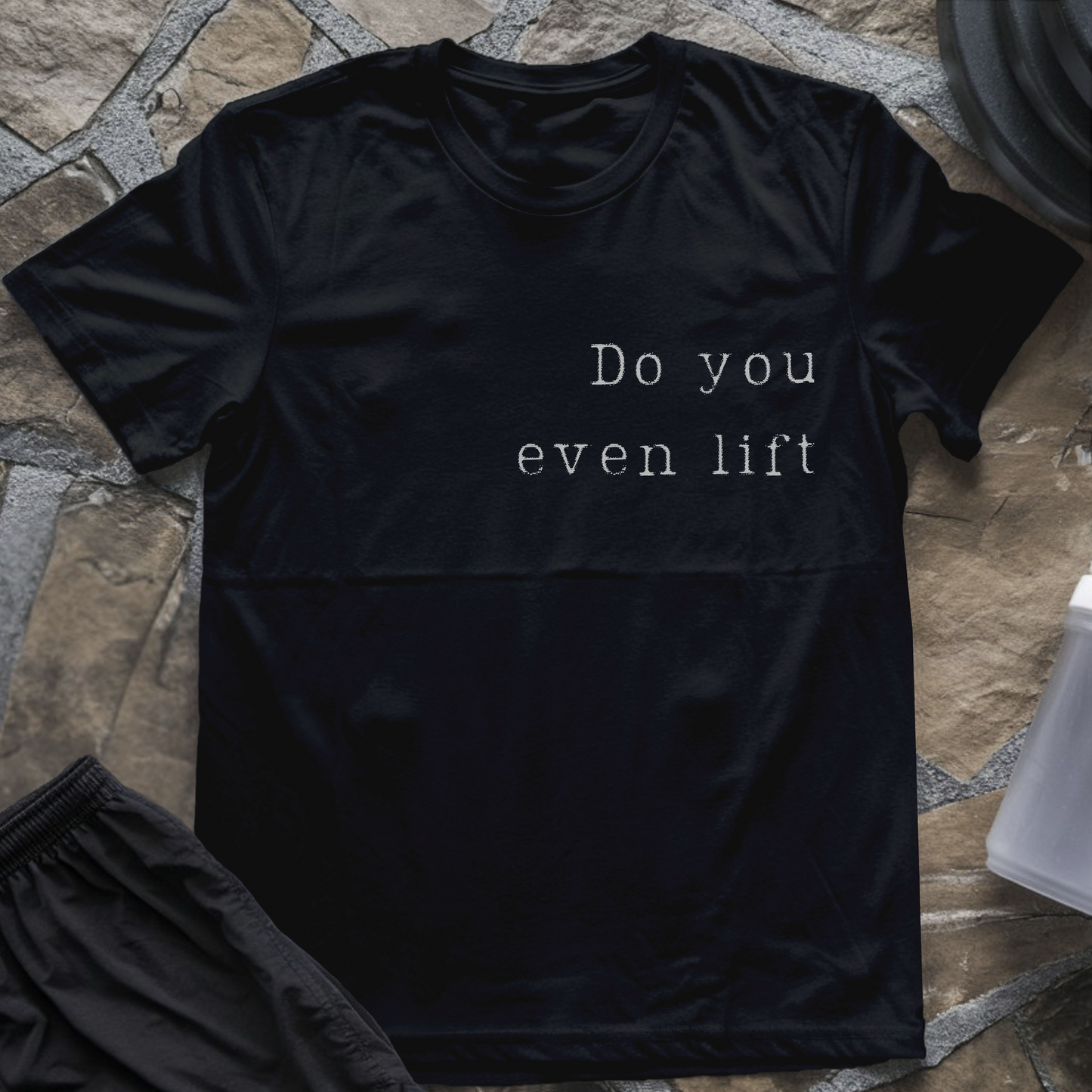 Do You Even Lift T-Shirt