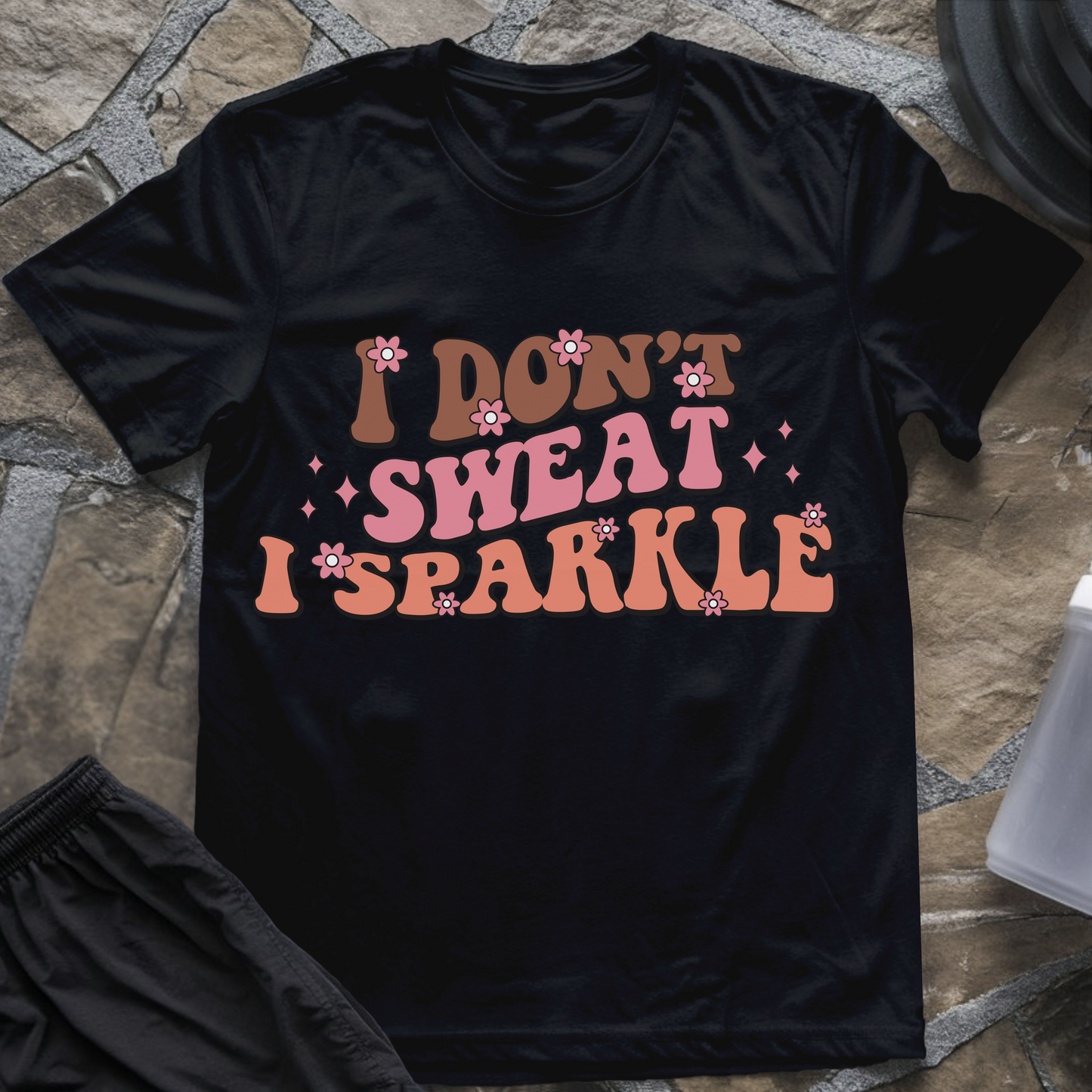 I Don't Sweat I Sparkle T-Shirt