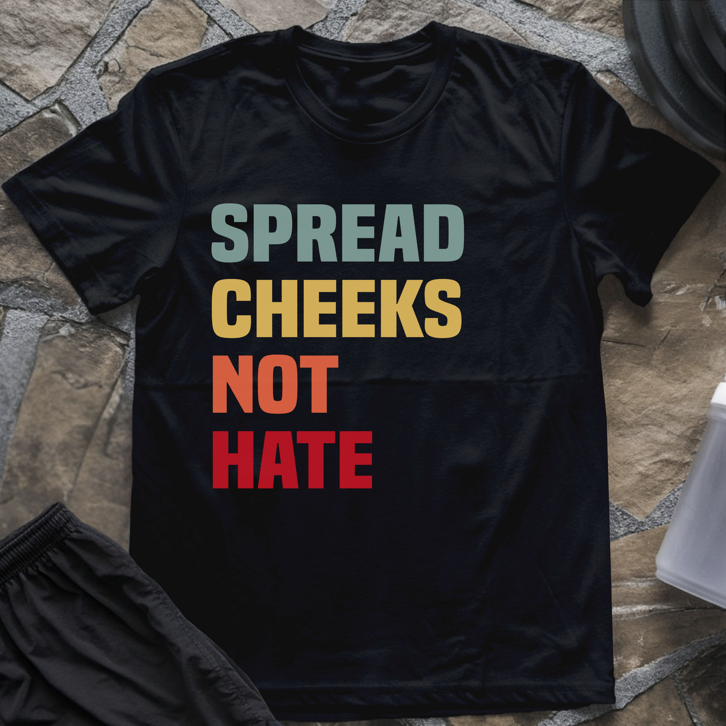 Spread Cheeks Not Hate T-Shirt