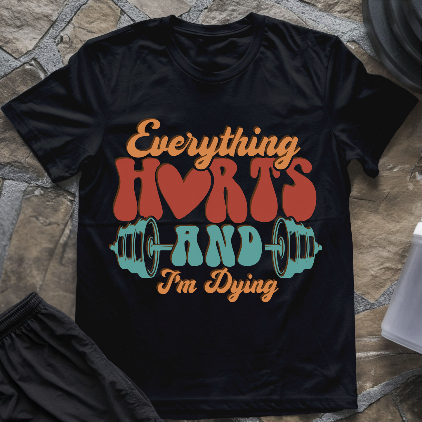 Everything Hurts And I'm Dying T-Shirt