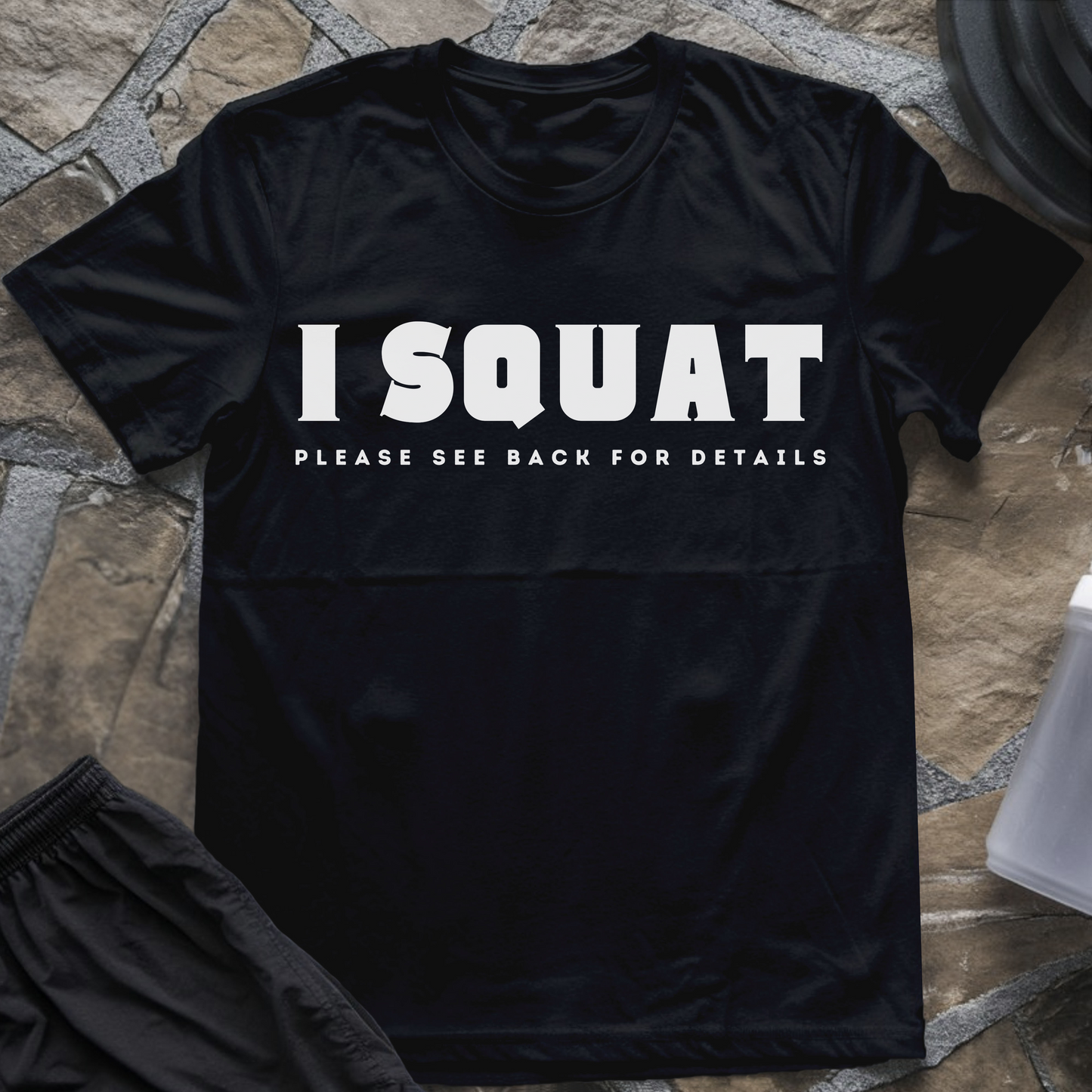 I Squat Please See Back For Details T-Shirt