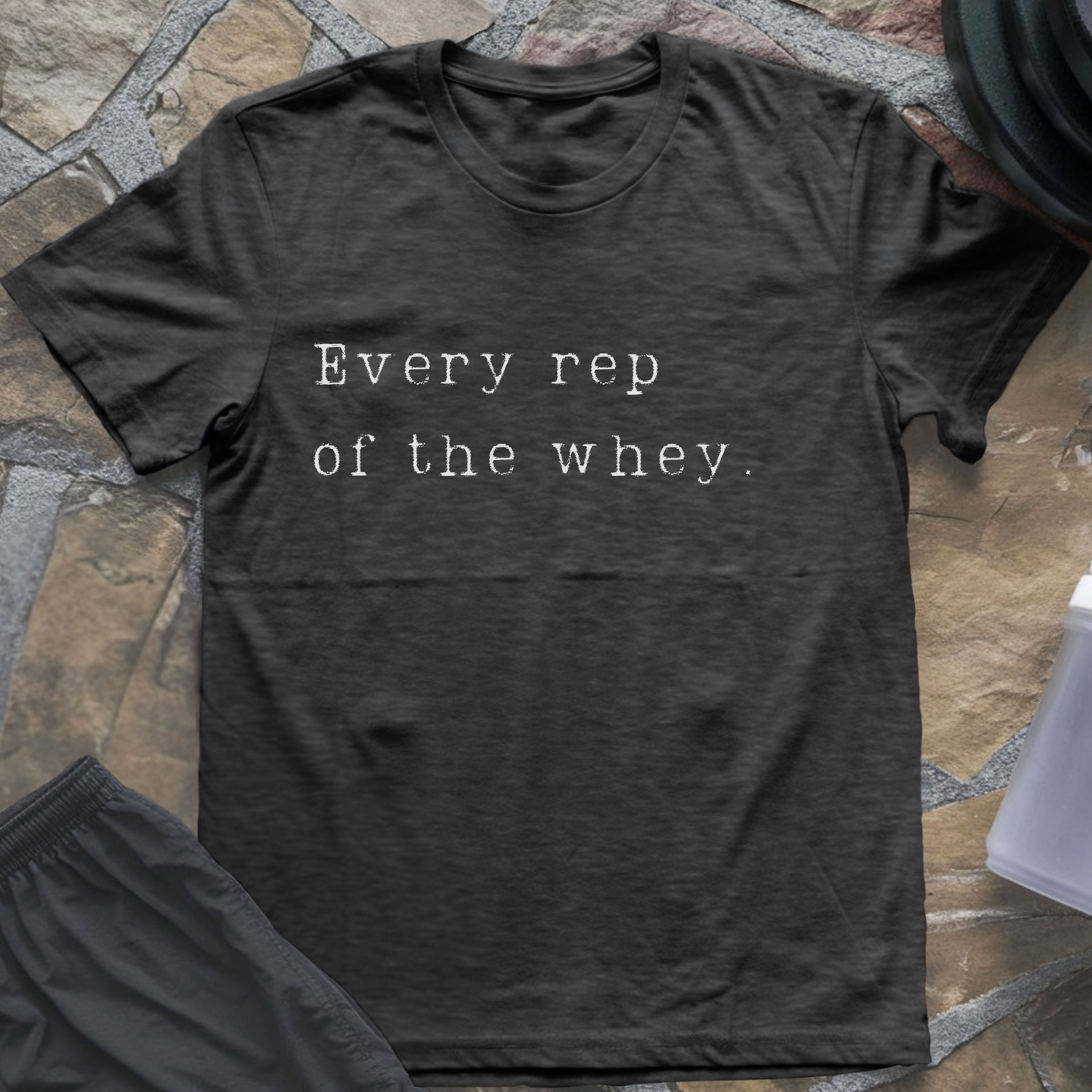 Every Rep of the Whey T-Shirt