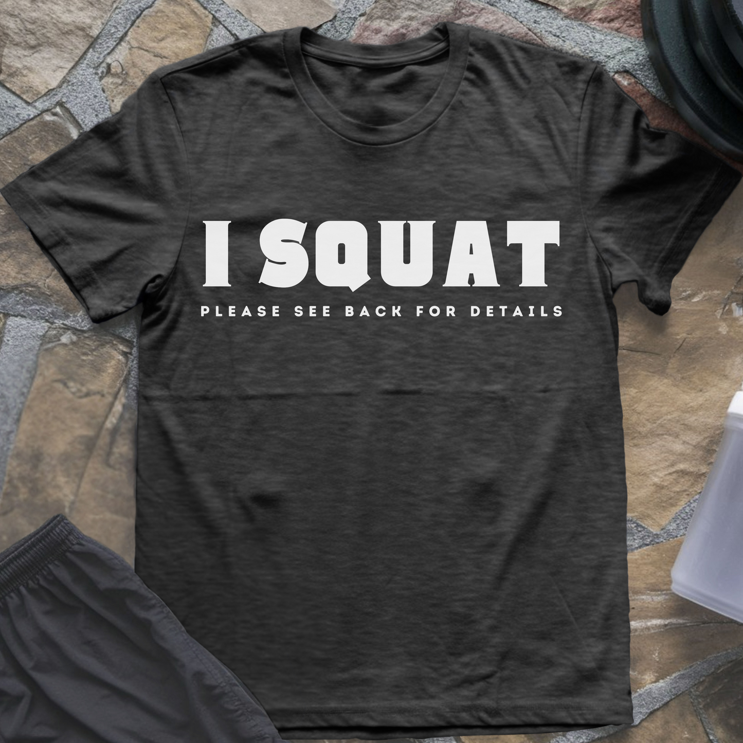 I Squat Please See Back For Details T-Shirt