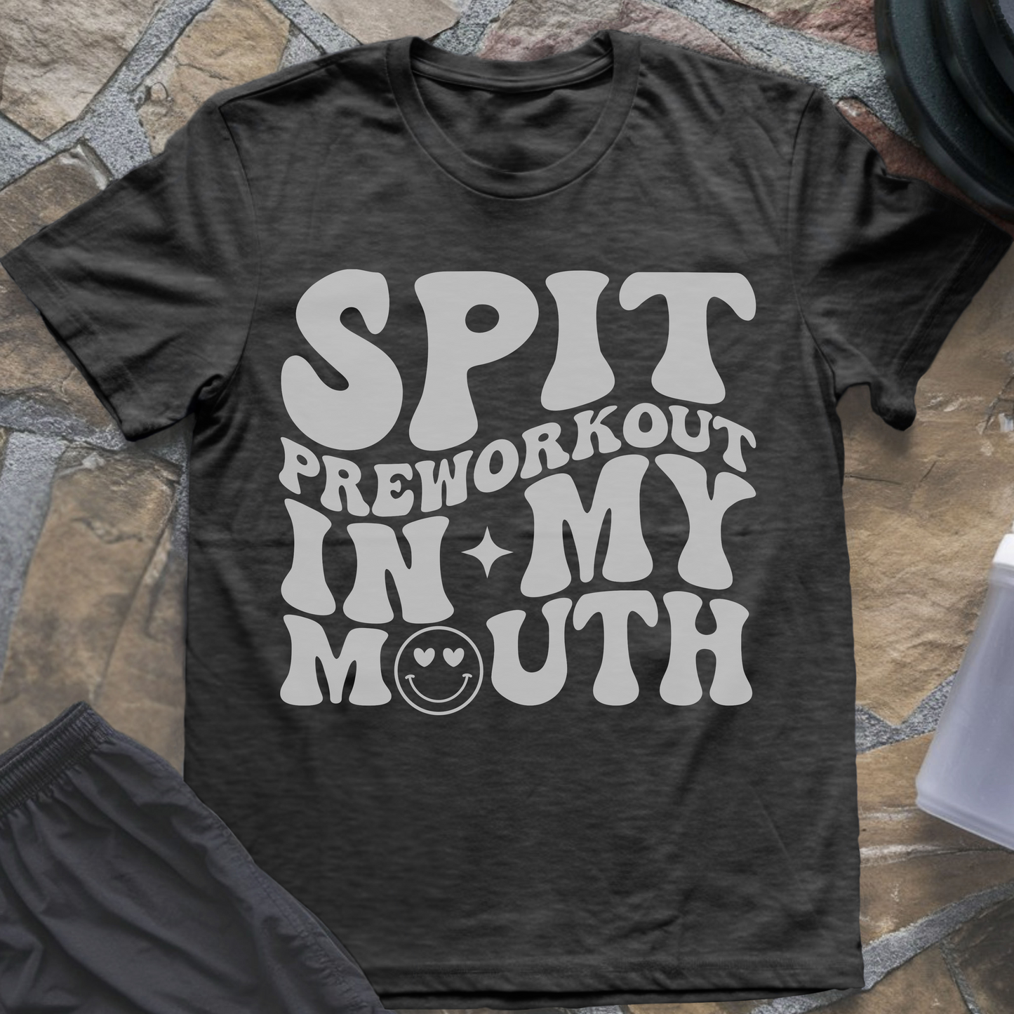 Spit Preworkout in My Mouth T-Shirt