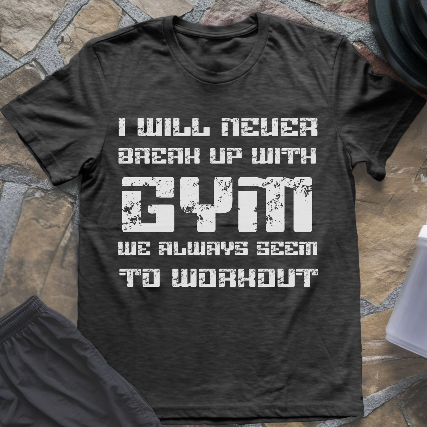 I Will Never Break Up with Gym T-Shirt