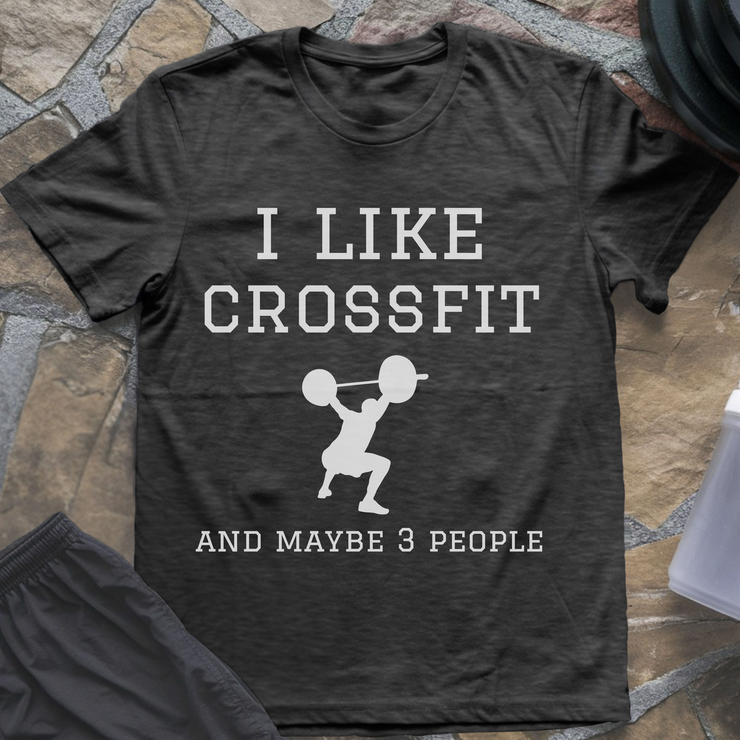 I like Crossfit and Maybe 3 People T-Shirt