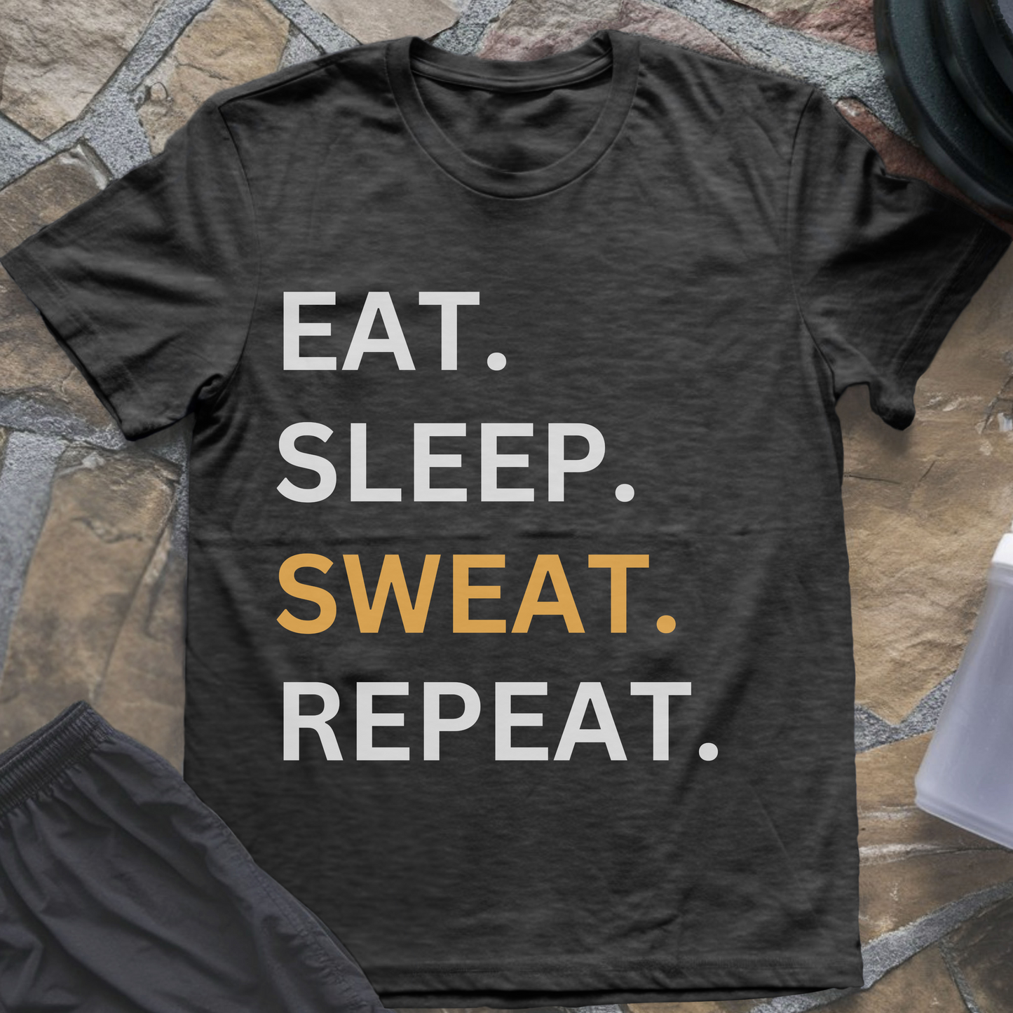 Eat Sleep SWEAT Repeat T-Shirt