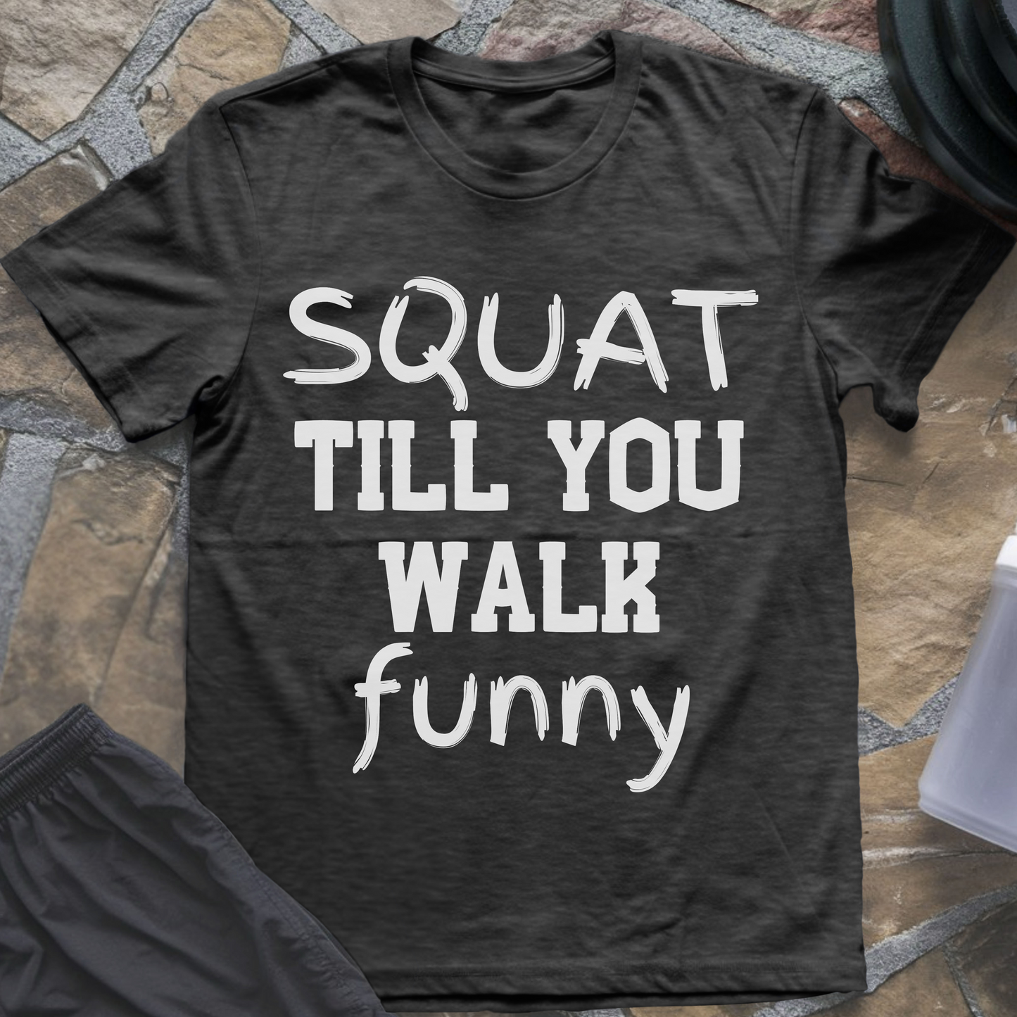 Squat Till You Walk Funny T-Shirt