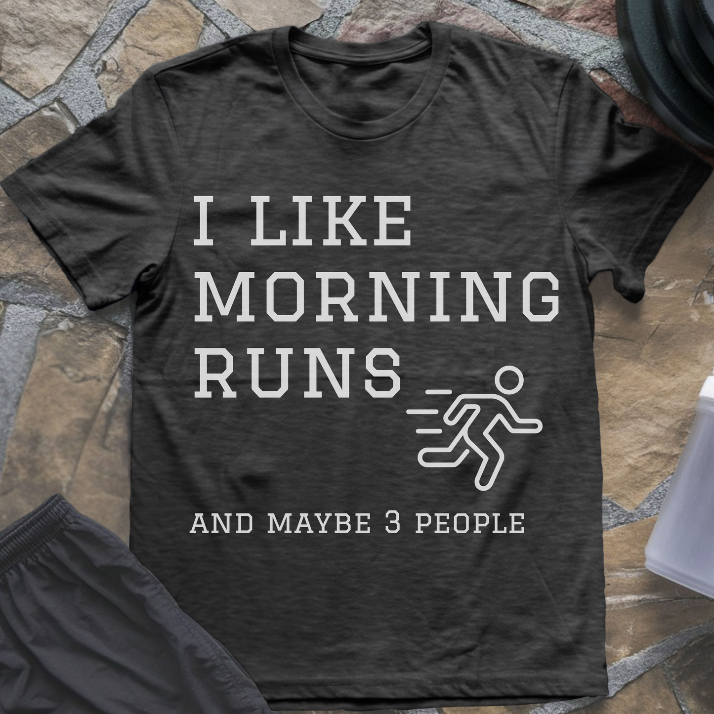 I Like Morning Runs and Maybe 3 People T-Shirt