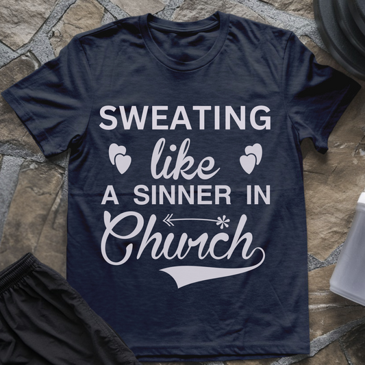 Sweating Like a Sinner in Church T-Shirt