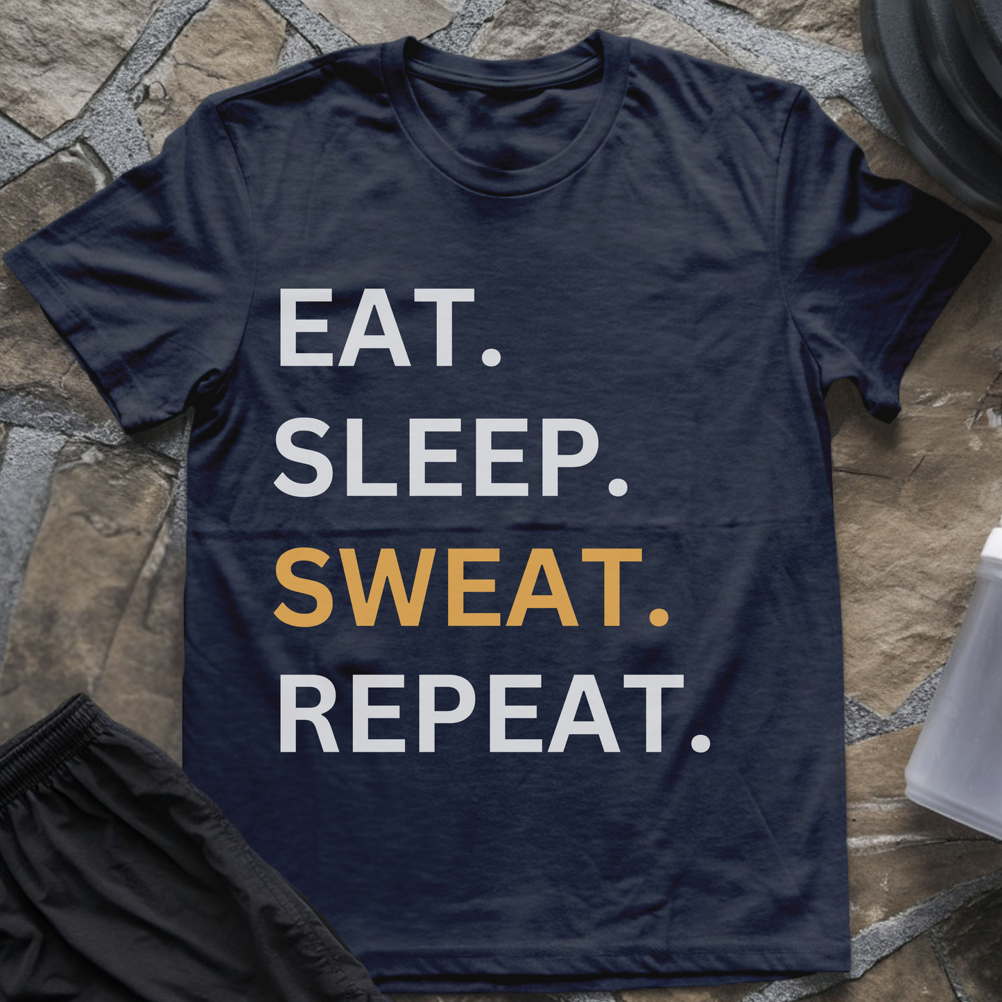 Eat Sleep SWEAT Repeat T-Shirt