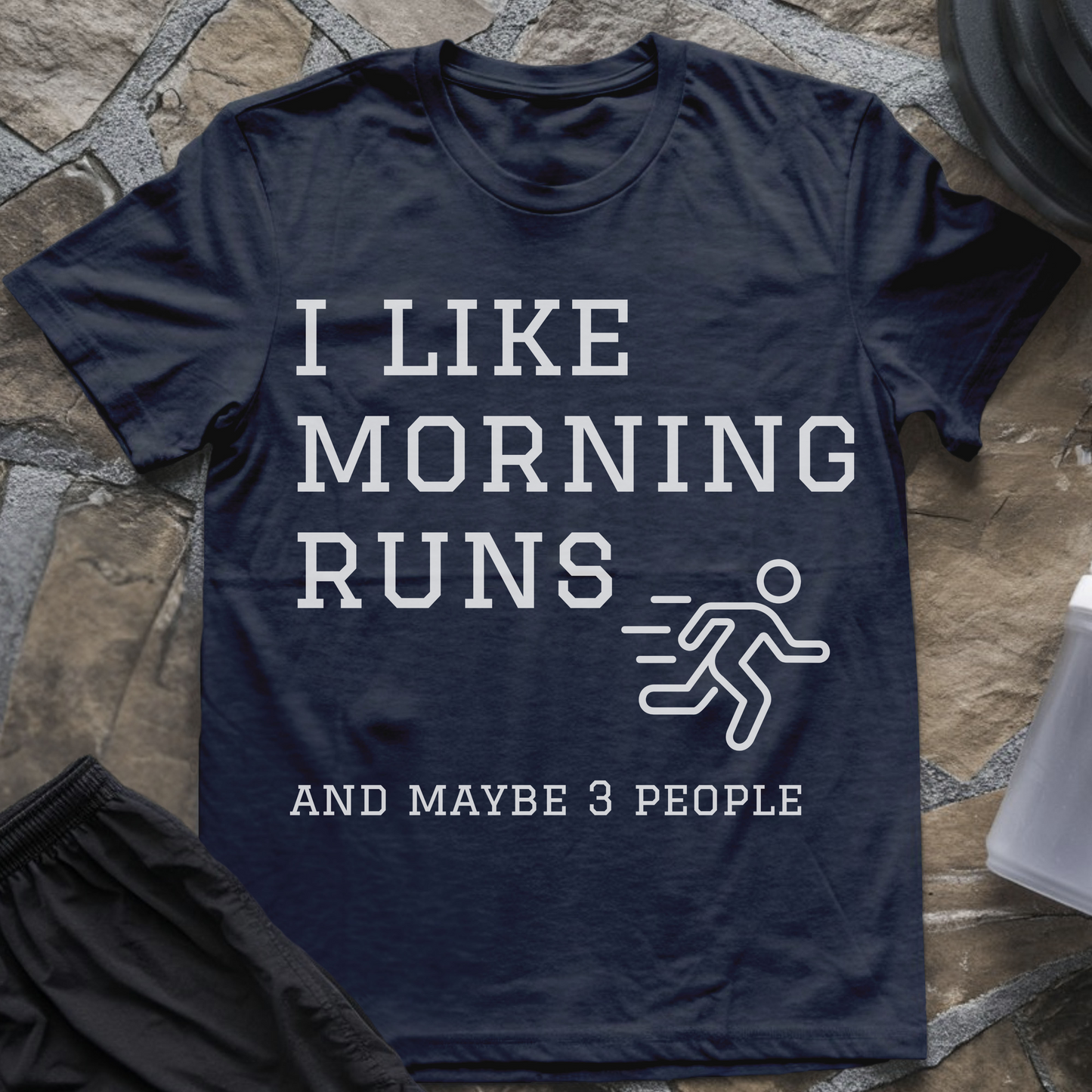 I Like Morning Runs and Maybe 3 People T-Shirt