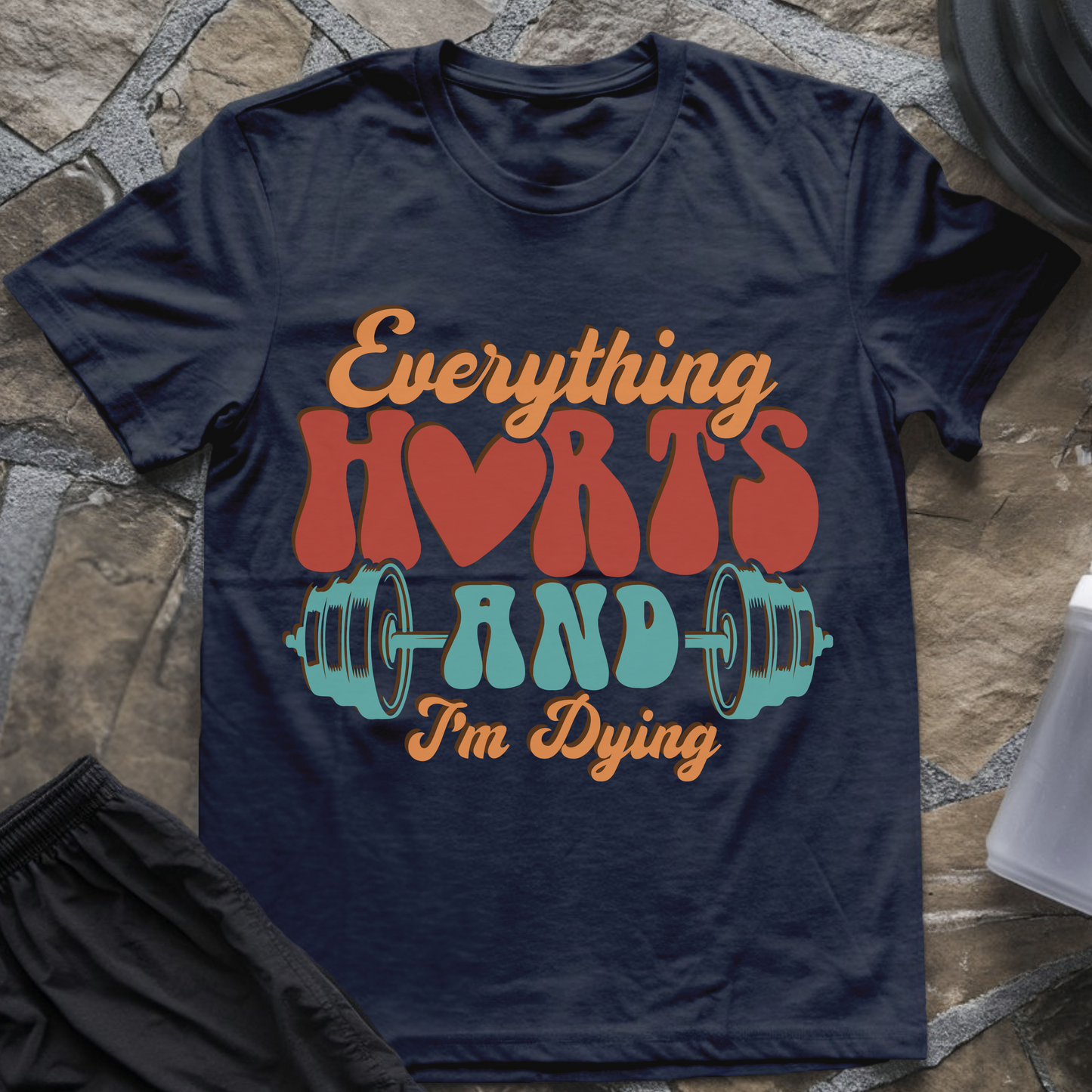 Everything Hurts And I'm Dying T-Shirt