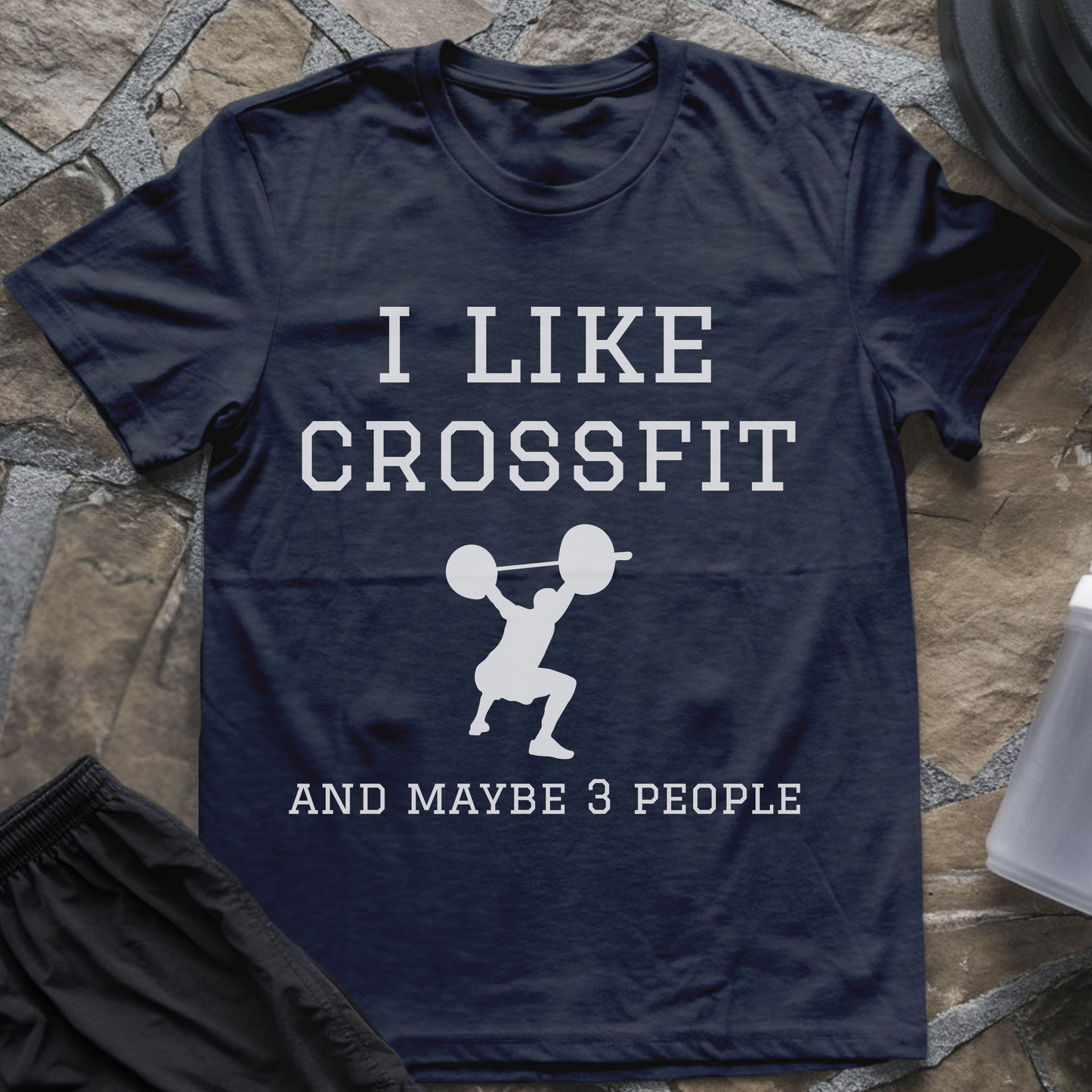 I like Crossfit and Maybe 3 People T-Shirt