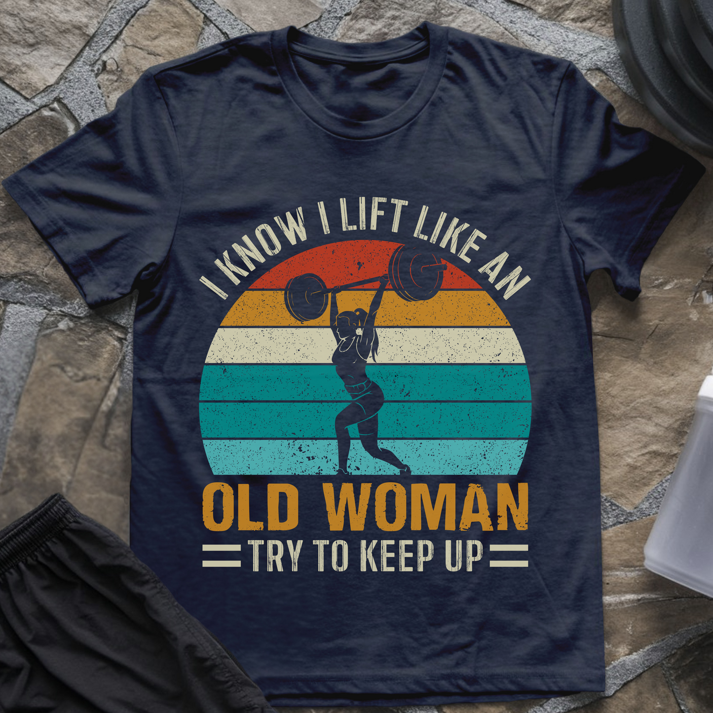 I Lift Like an Old Woman T-Shirt