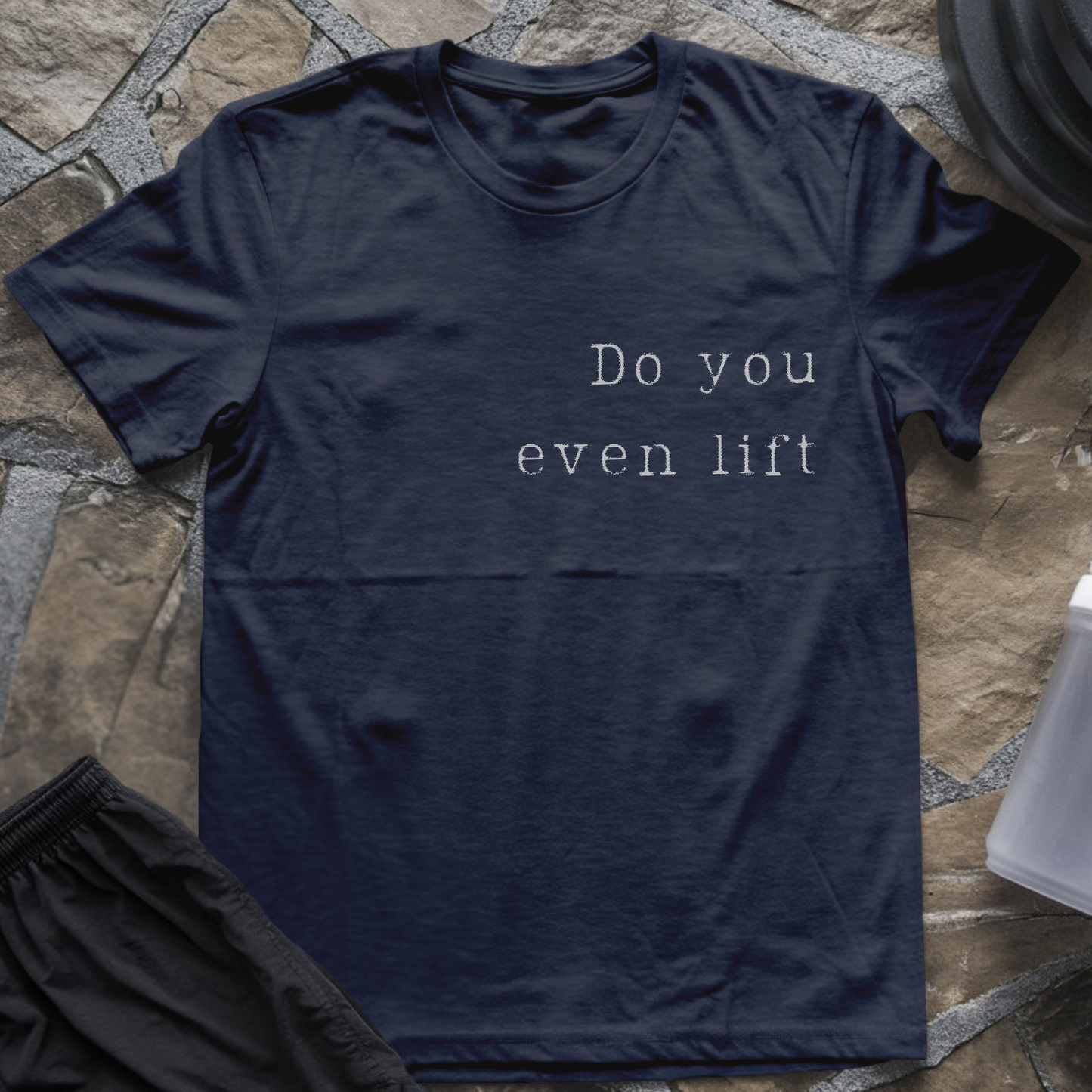 Do You Even Lift T-Shirt