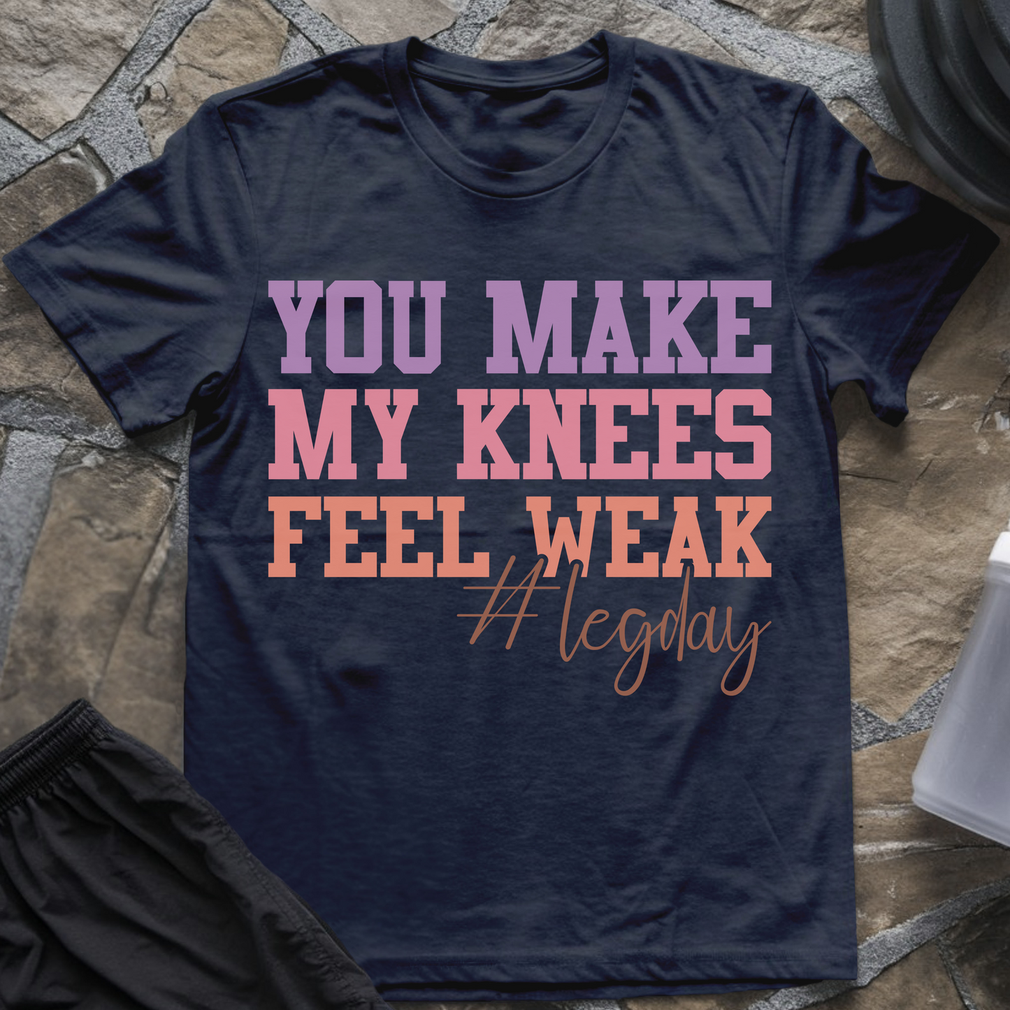 You Make My Knees Feel Weak #LegDay T-Shirt