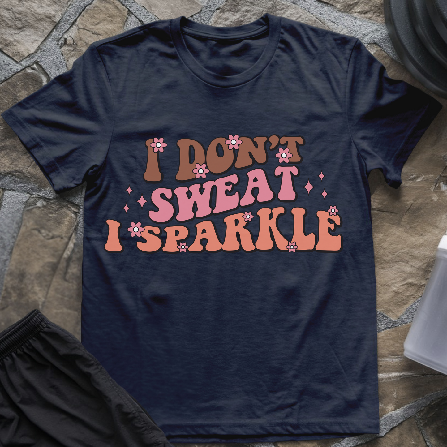 I Don't Sweat I Sparkle T-Shirt