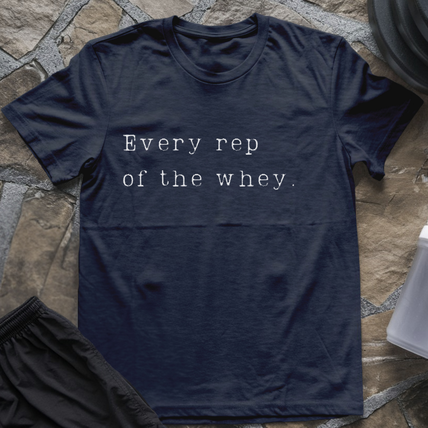 Every Rep of the Whey T-Shirt