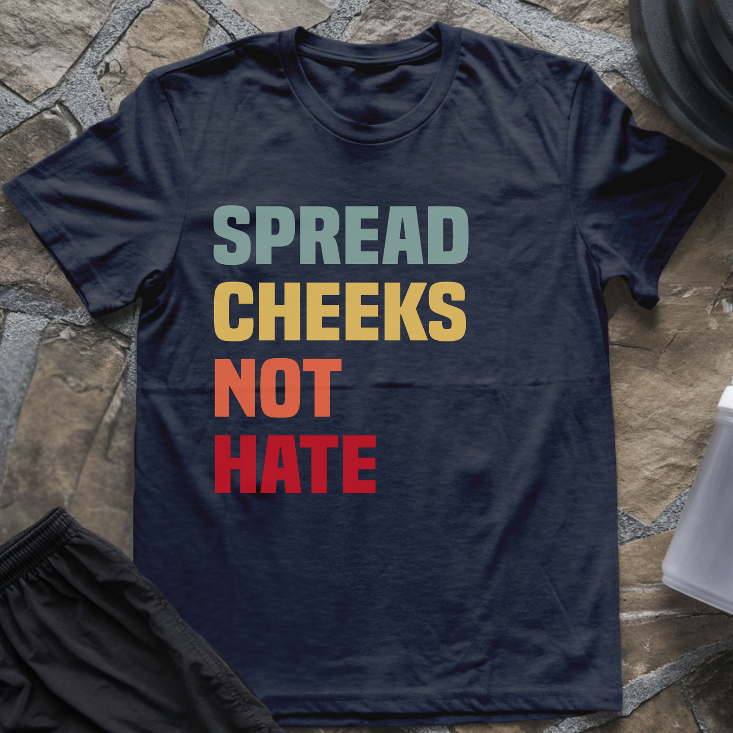 Spread Cheeks Not Hate T-Shirt