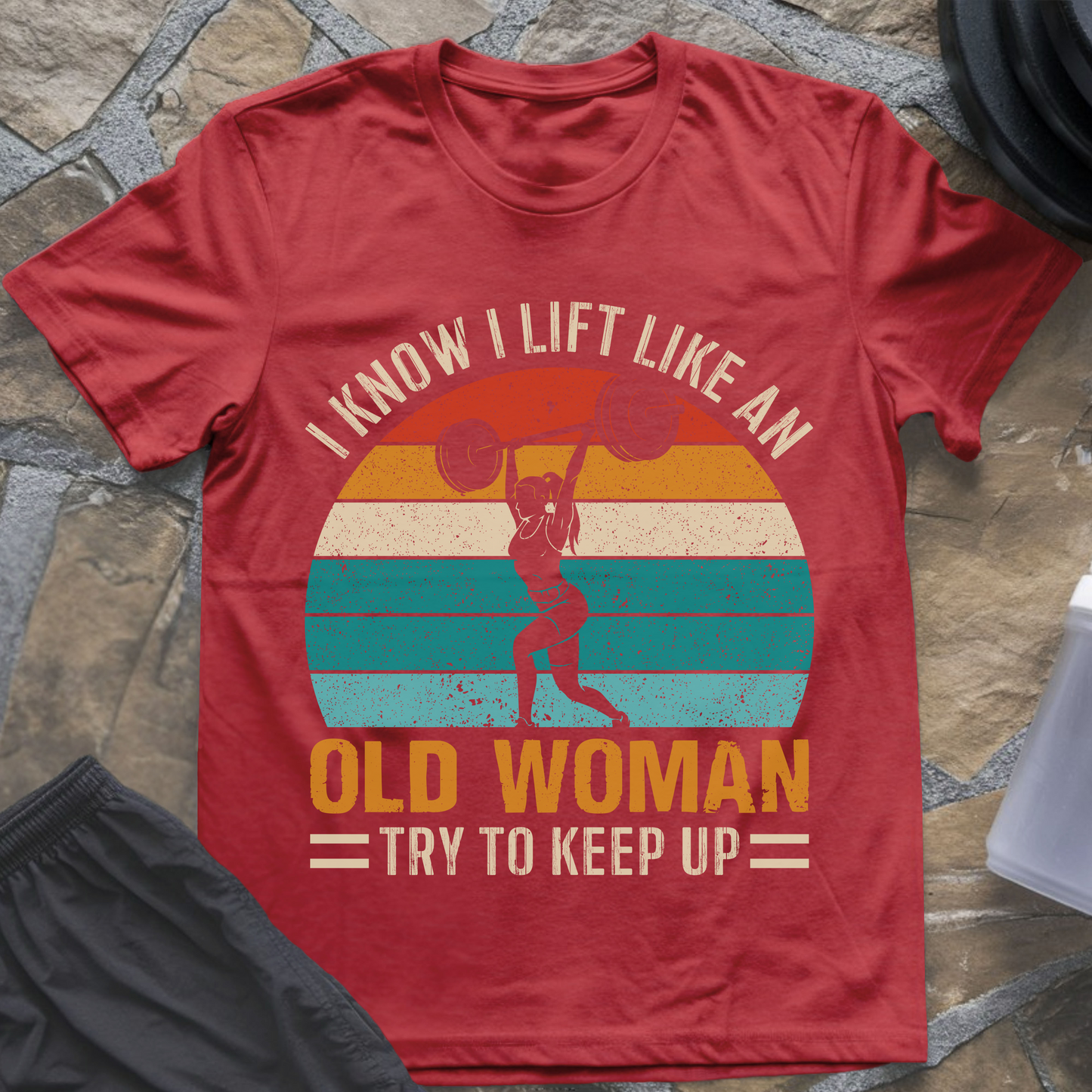 I Lift Like an Old Woman T-Shirt