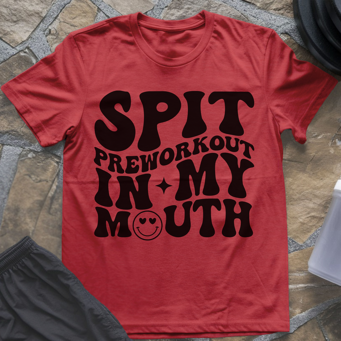 Spit Preworkout in My Mouth T-Shirt