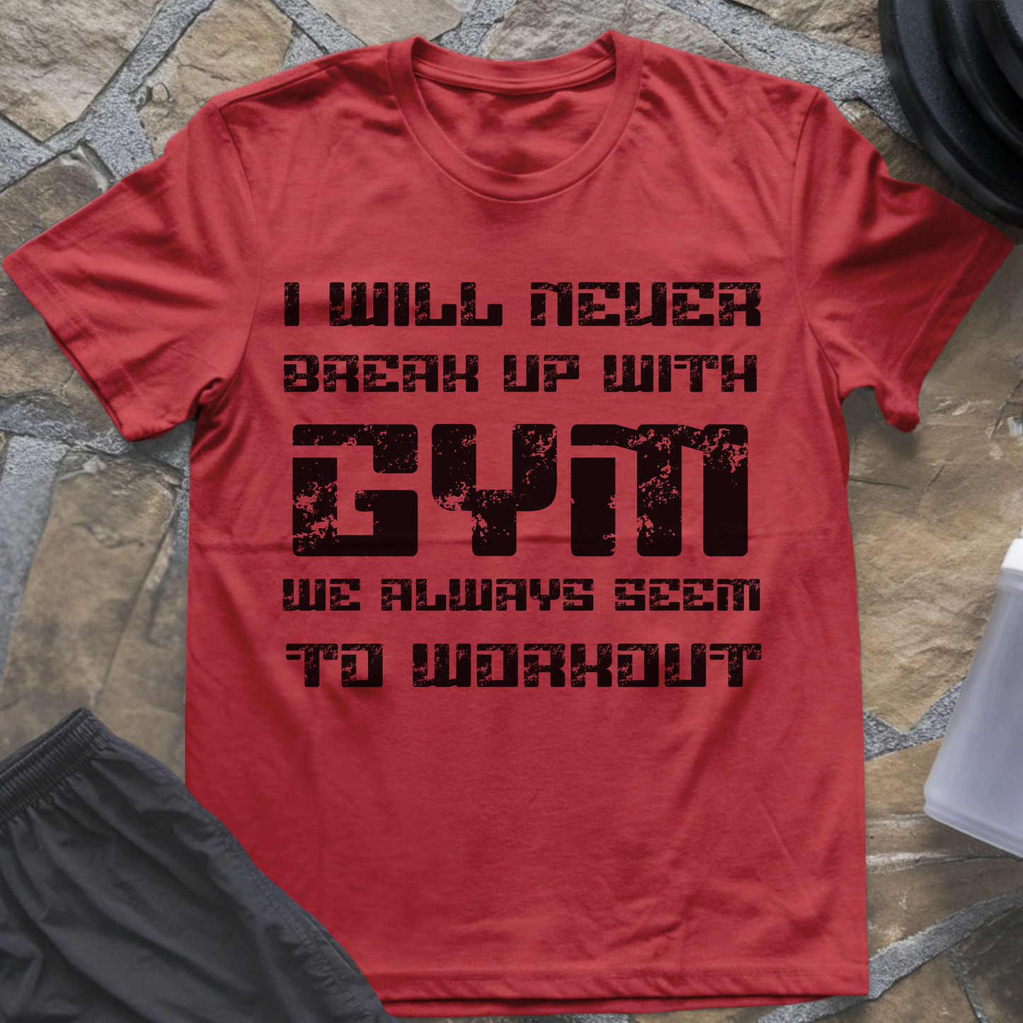 I Will Never Break Up with Gym T-Shirt