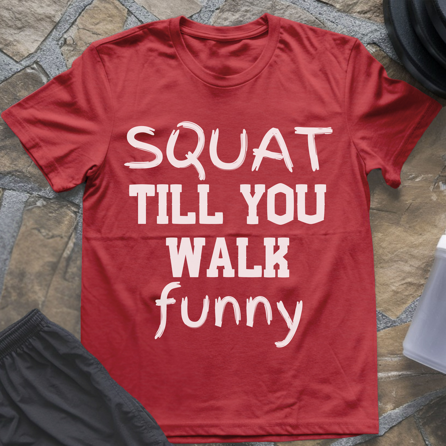 Squat Till You Walk Funny T-Shirt