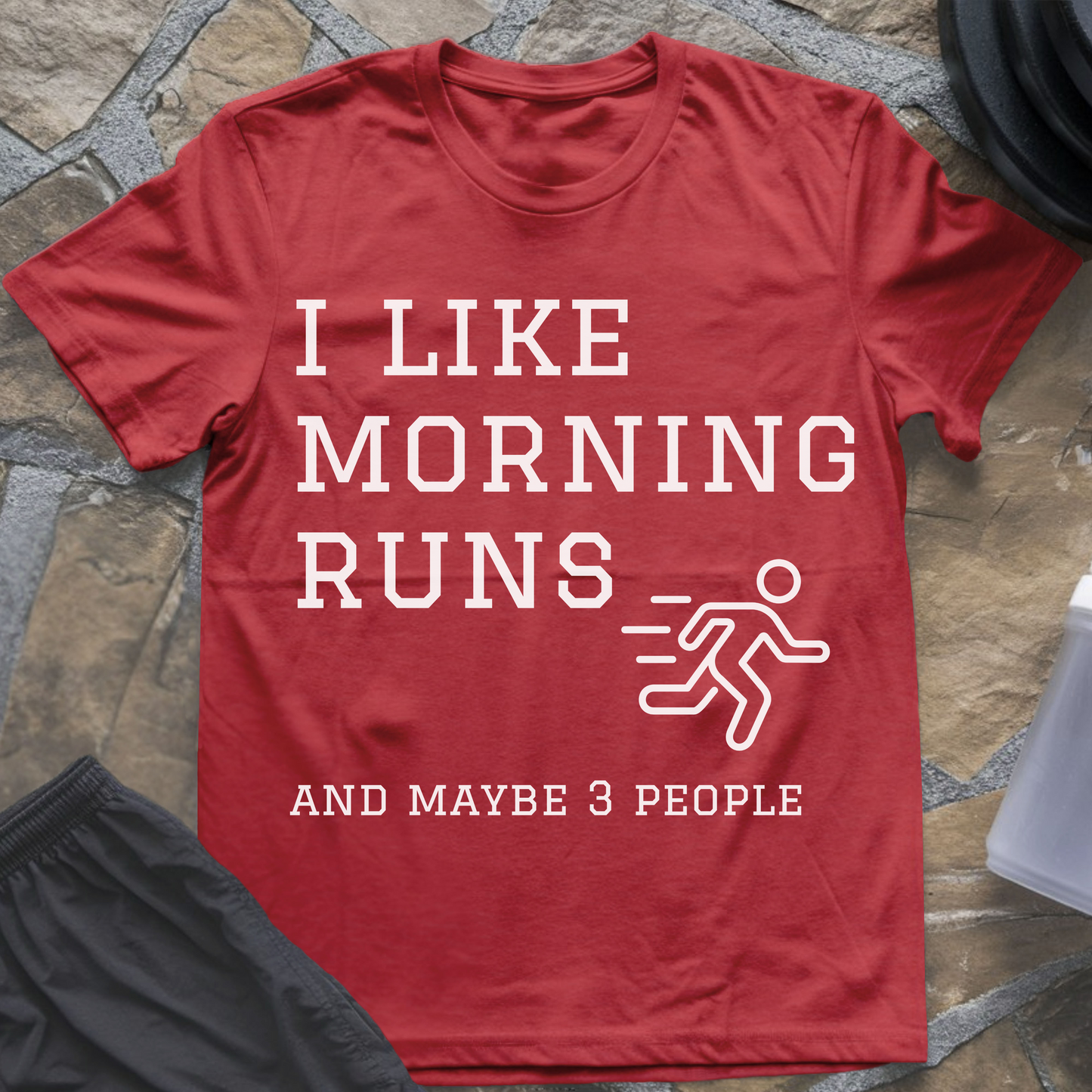 I Like Morning Runs and Maybe 3 People T-Shirt