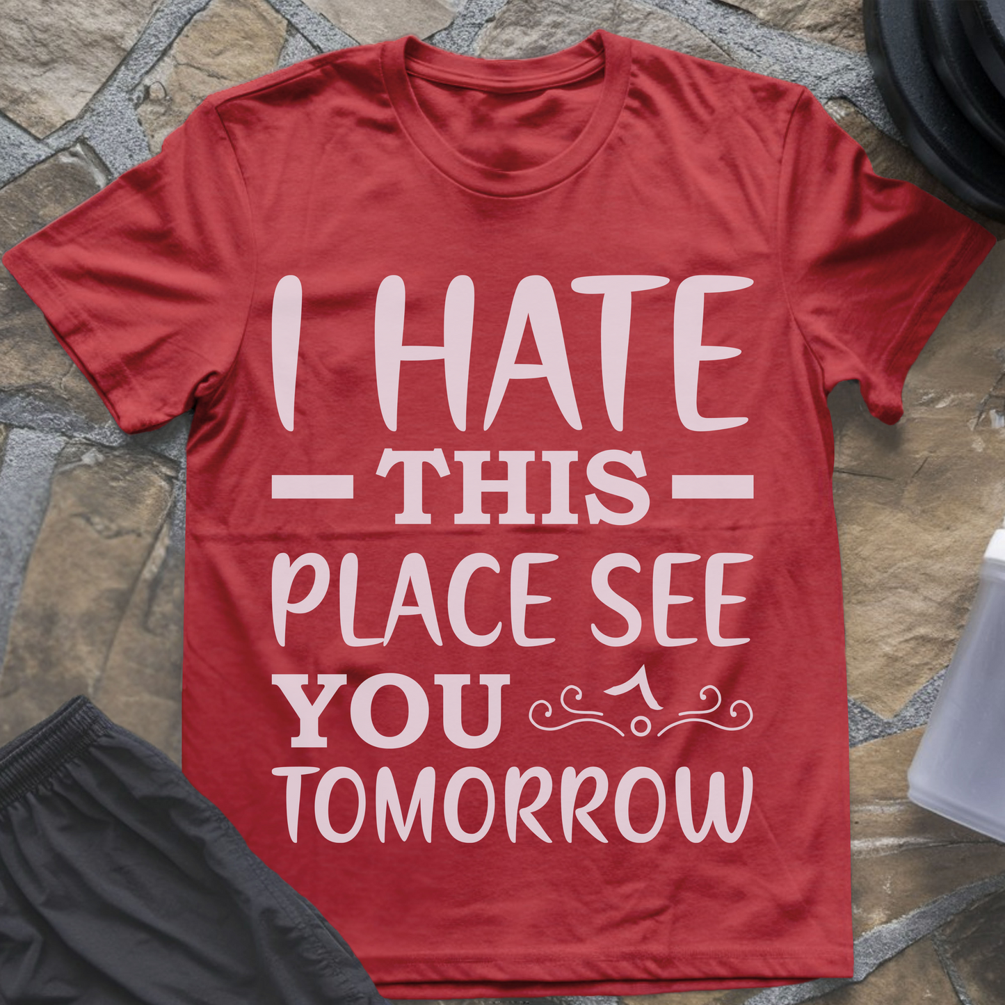 I Hate This Place See You Tomorrow T-Shirt