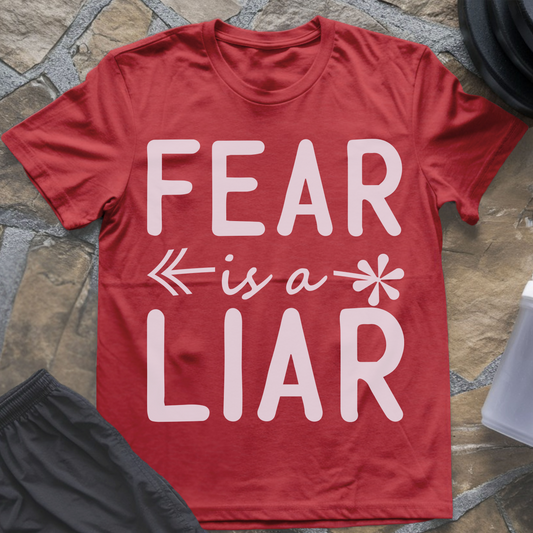 Fear Is a Liar T-Shirt