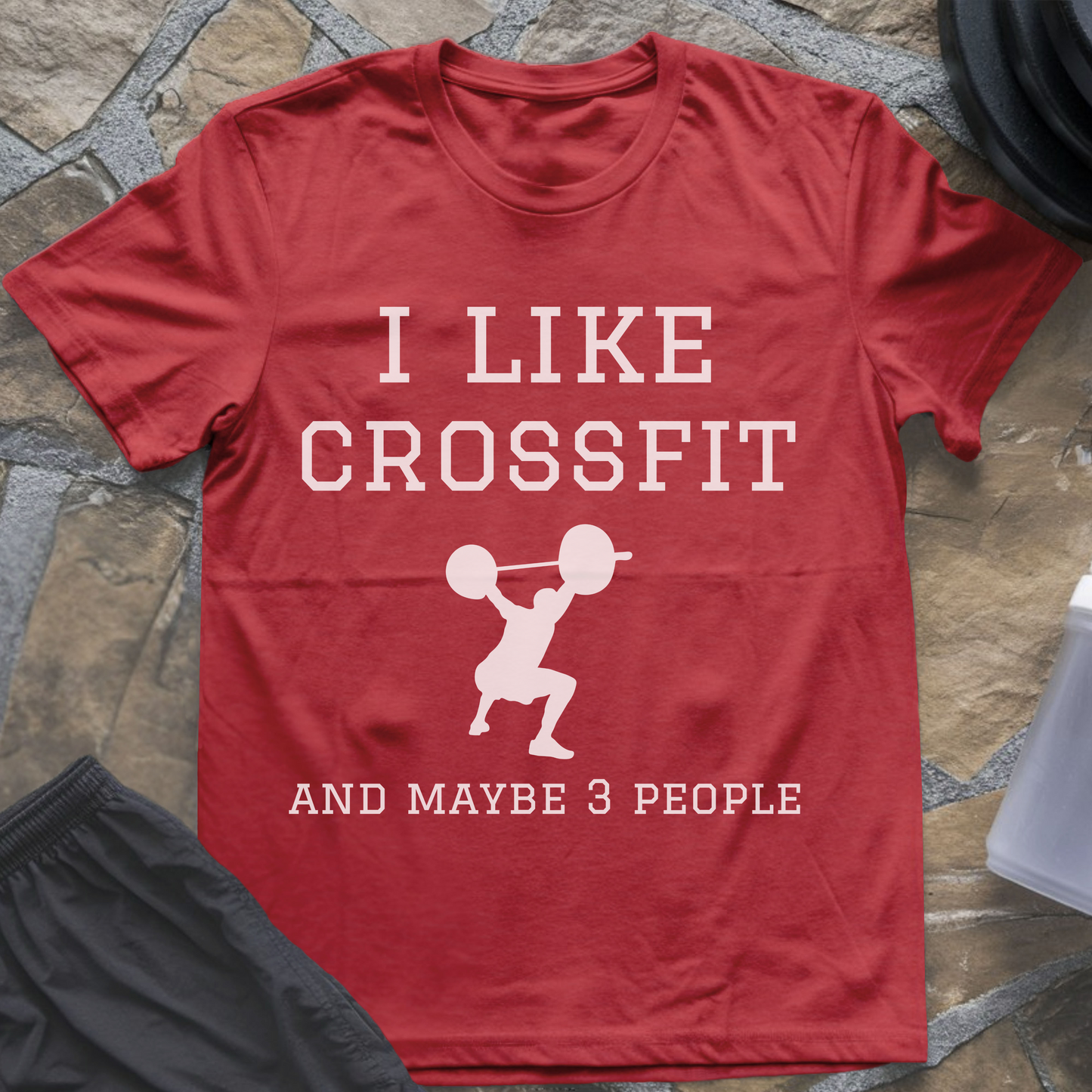 I like Crossfit and Maybe 3 People T-Shirt