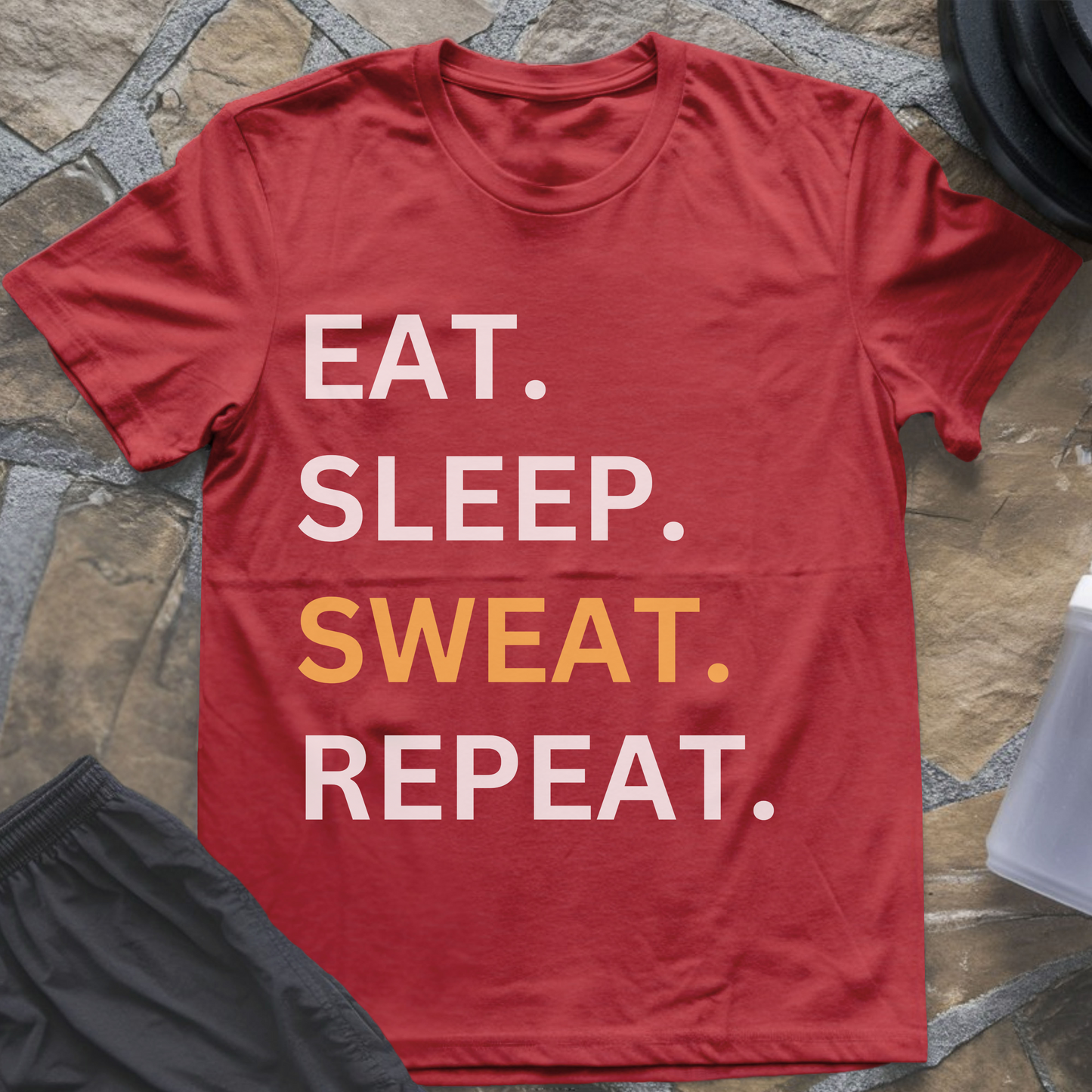 Eat Sleep SWEAT Repeat T-Shirt